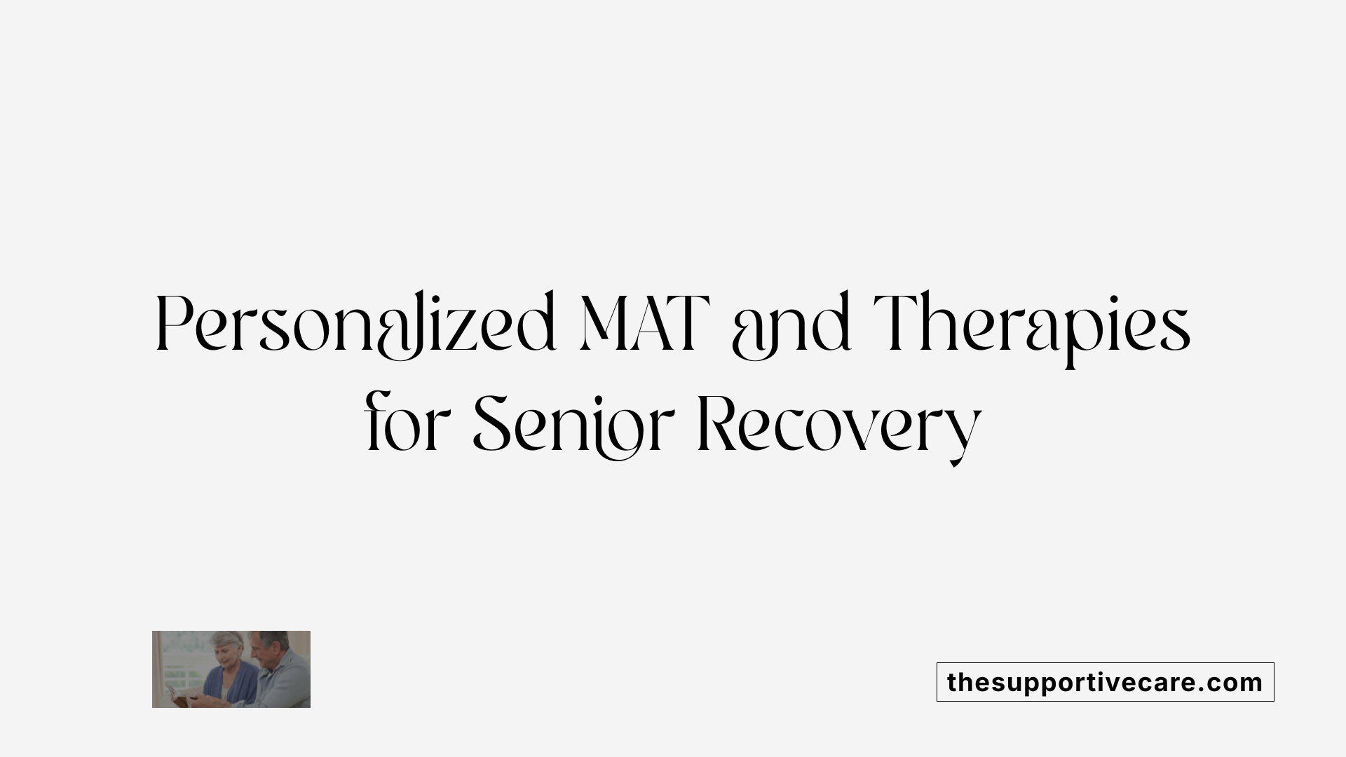 Personalized MAT and Therapies for Senior Recovery