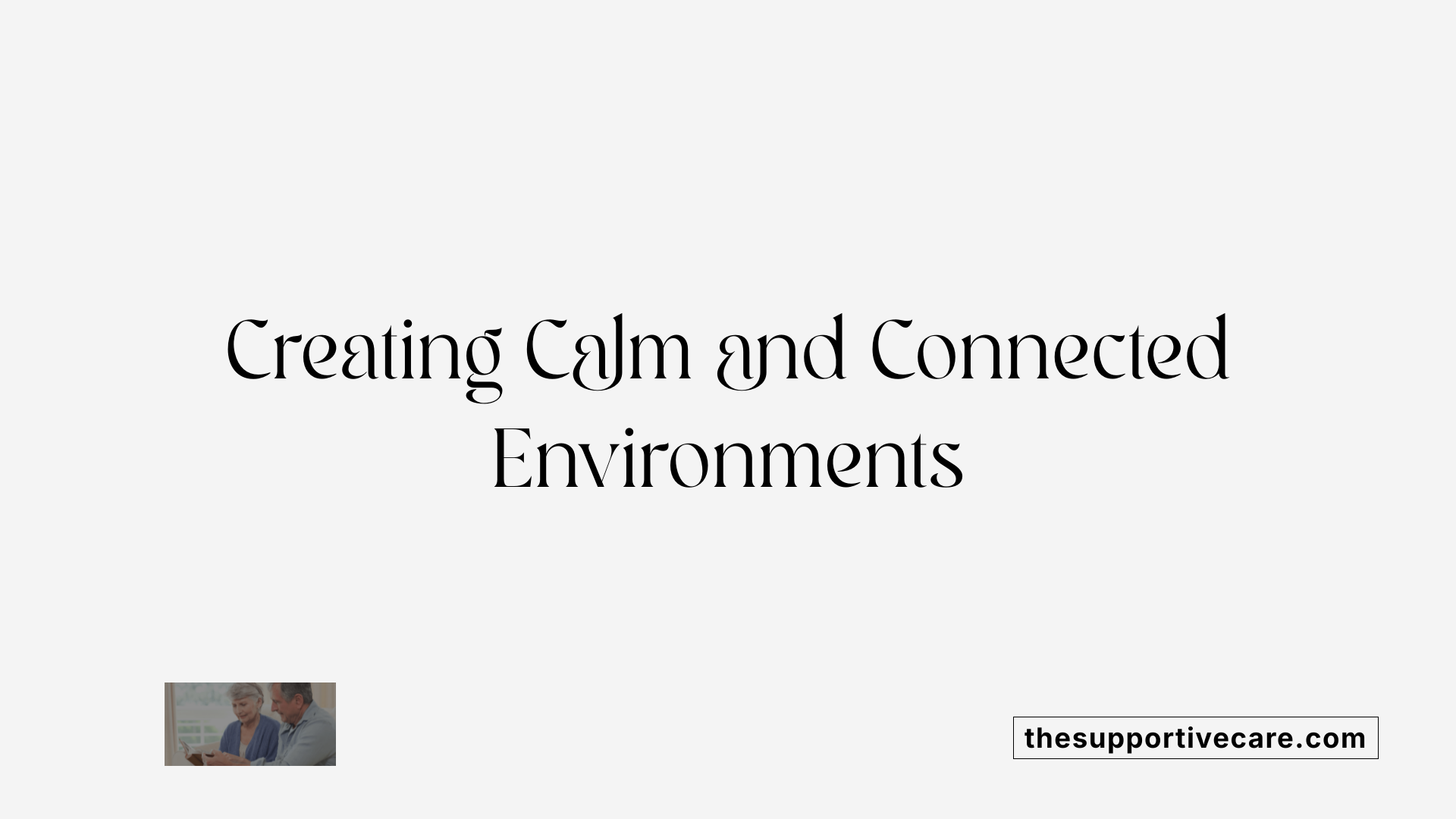 Creating Calm and Connected Environments
