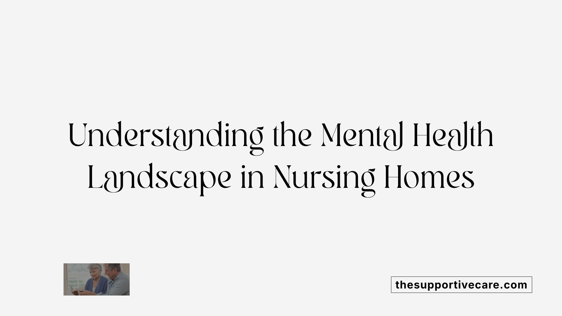 Understanding the Mental Health Landscape in Nursing Homes