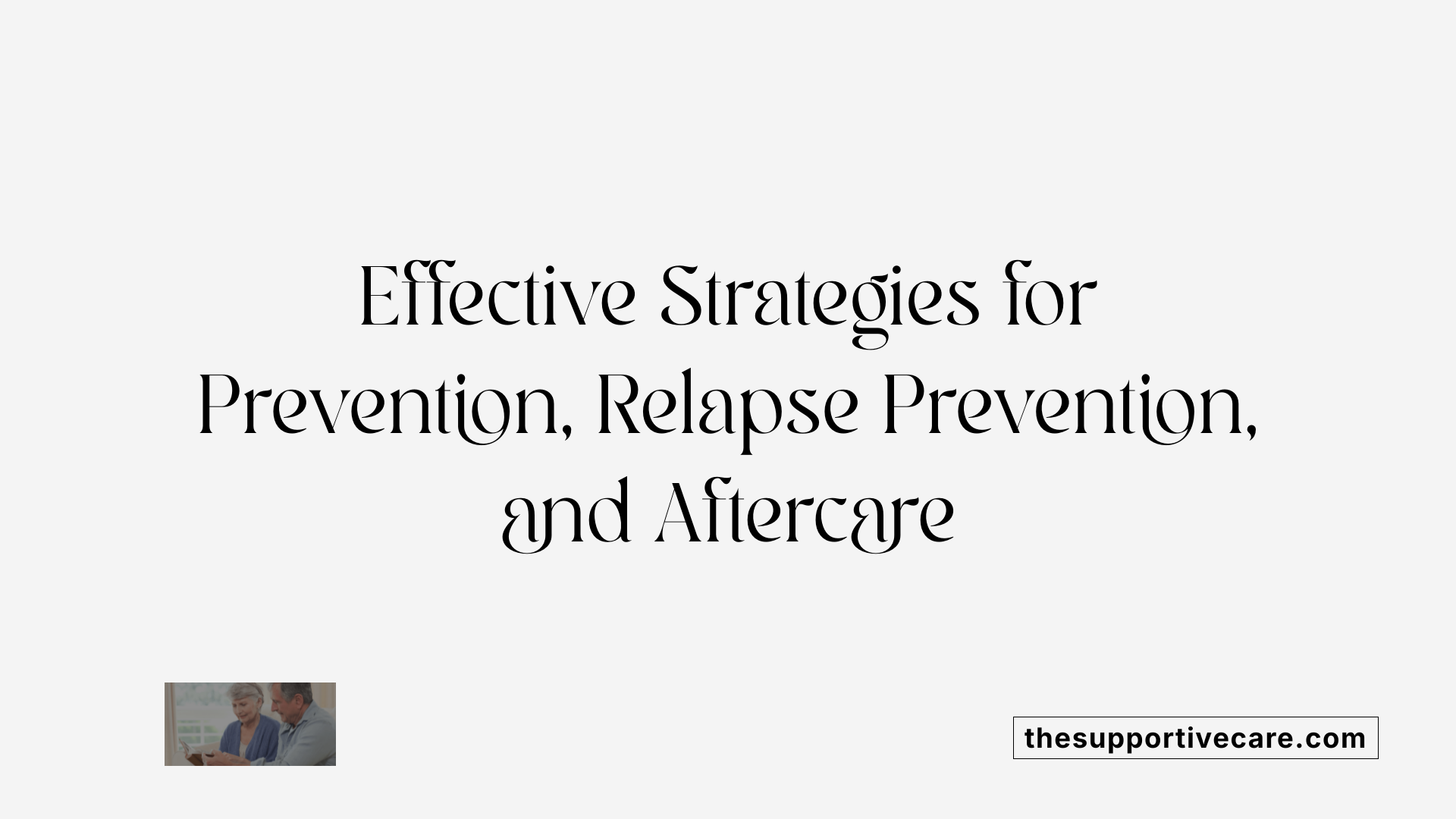 Effective Strategies for Prevention, Relapse Prevention, and Aftercare