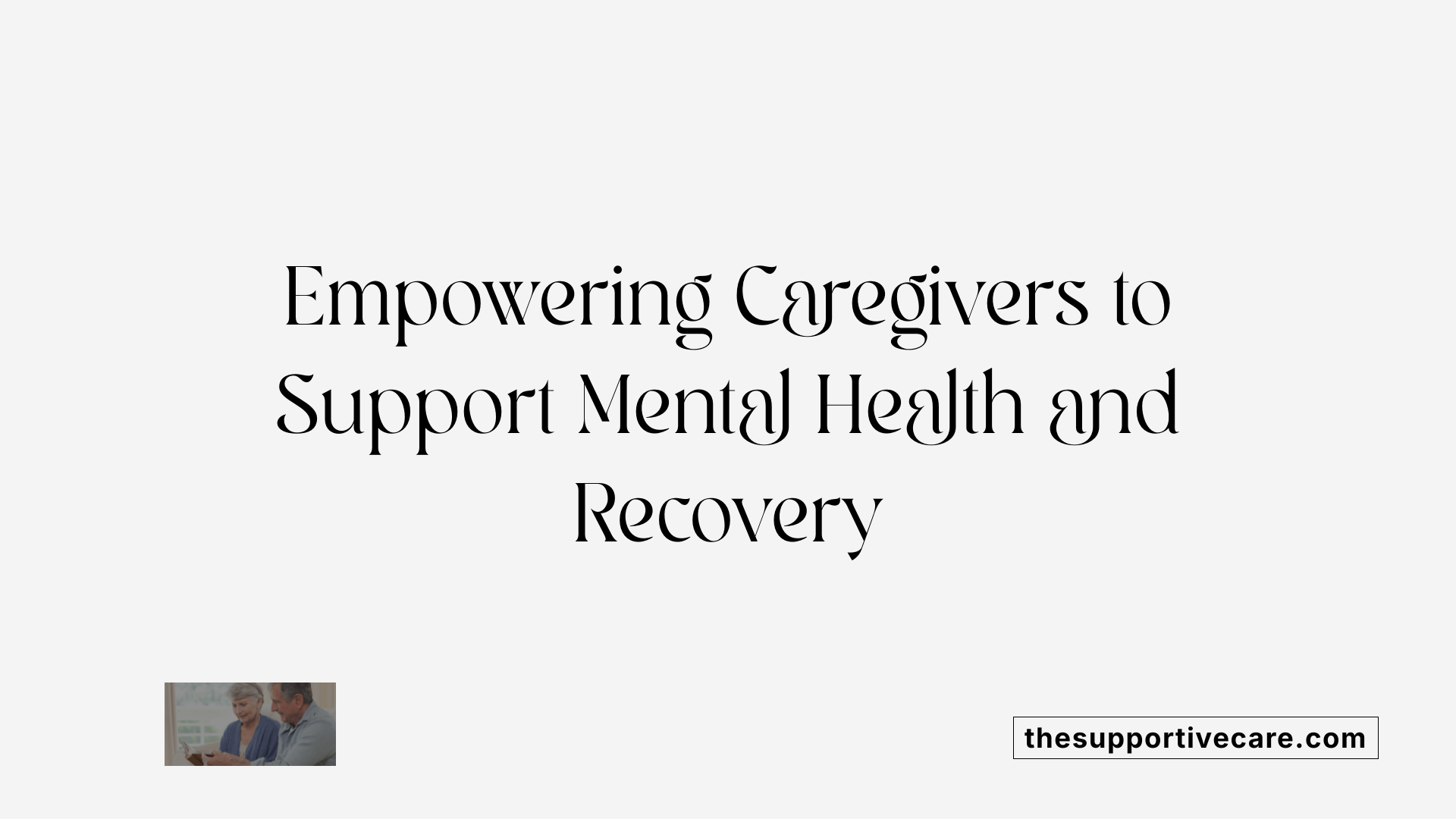 Empowering Caregivers to Support Mental Health and Recovery