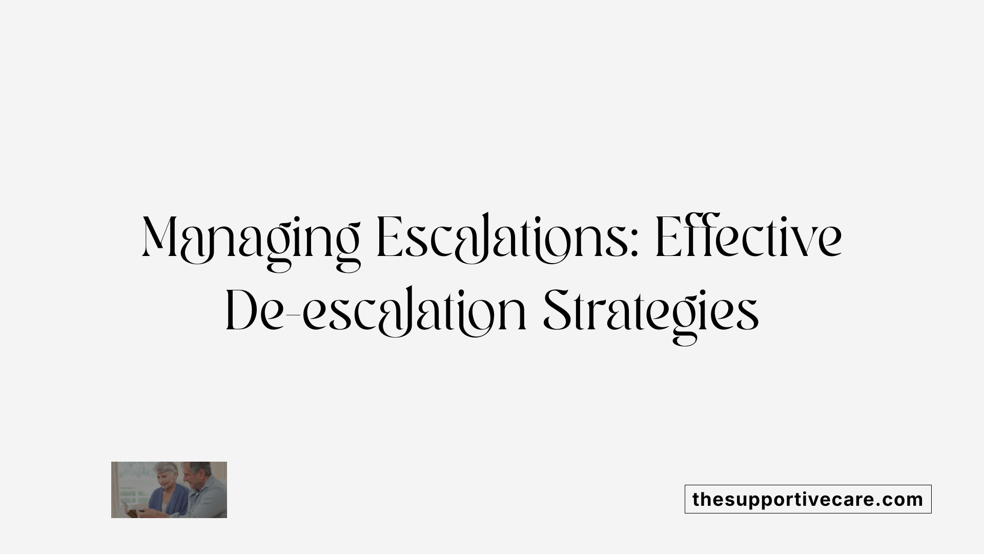 Managing Escalations: Effective De-escalation Strategies