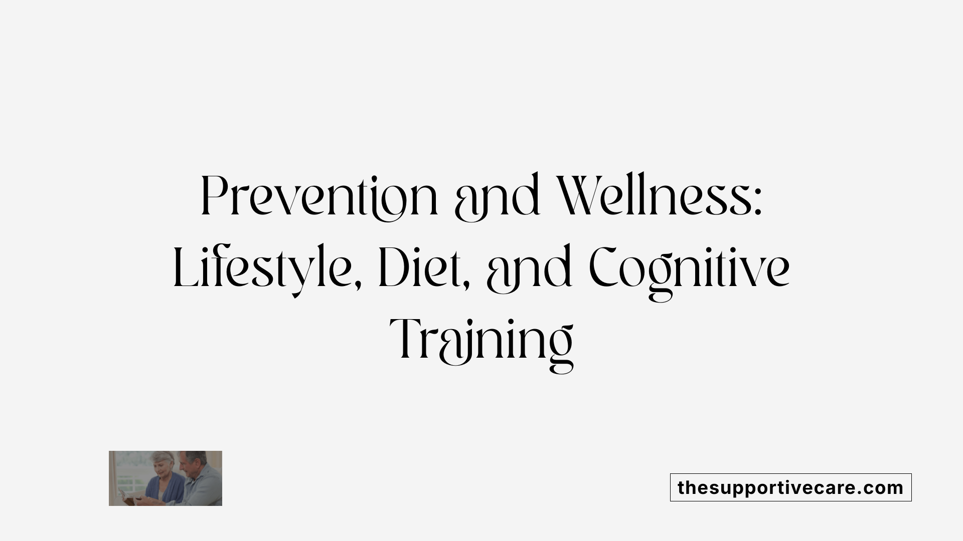 Prevention and Wellness: Lifestyle, Diet, and Cognitive Training