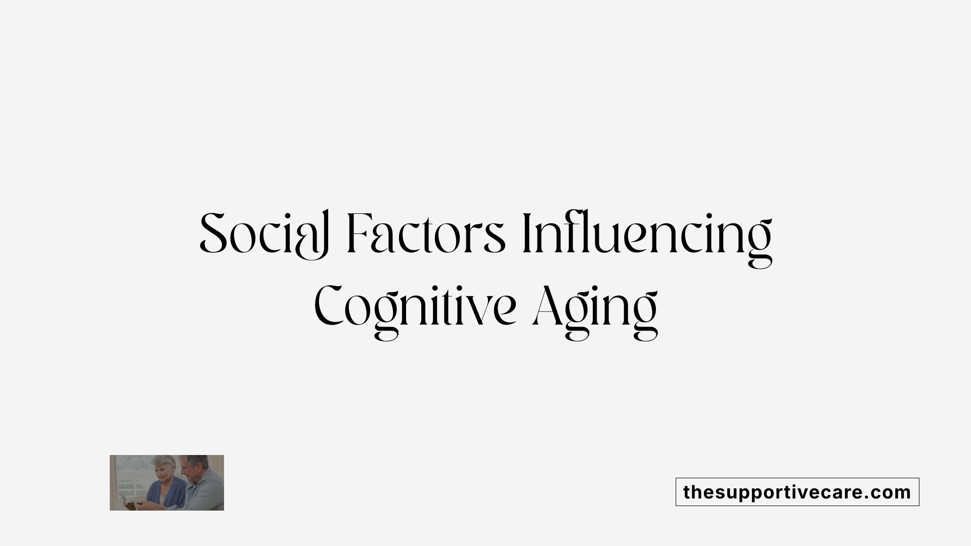 Social Factors Influencing Cognitive Aging
