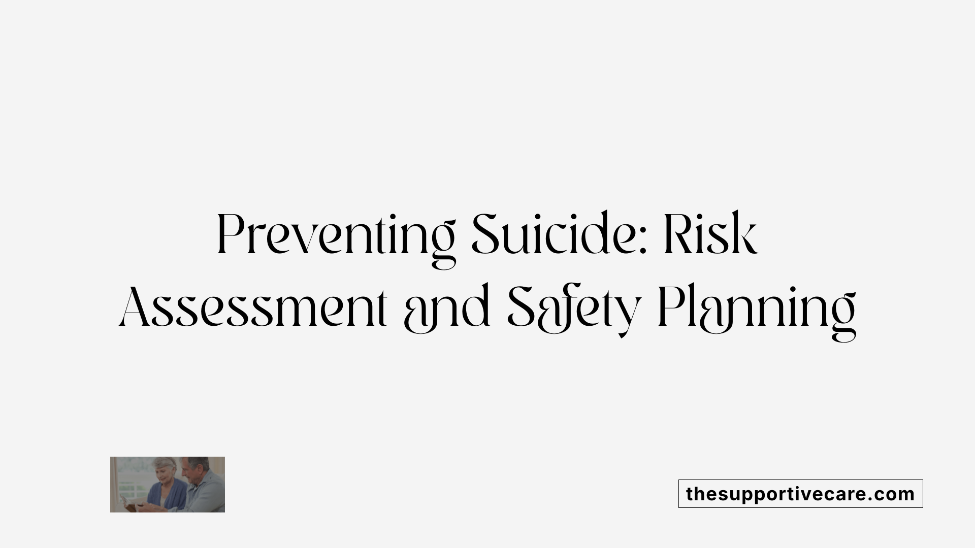 Preventing Suicide: Risk Assessment and Safety Planning