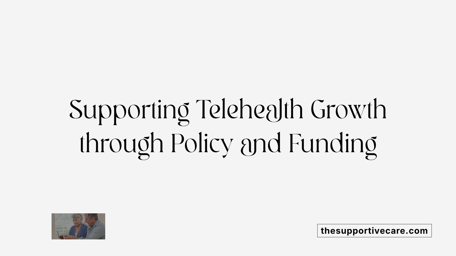 Supporting Telehealth Growth through Policy and Funding