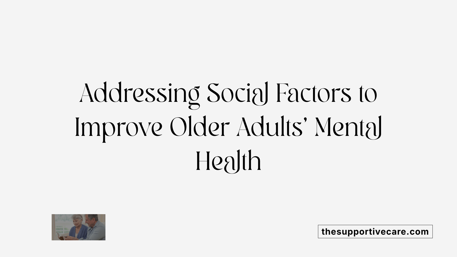 Addressing Social Factors to Improve Older Adults' Mental Health