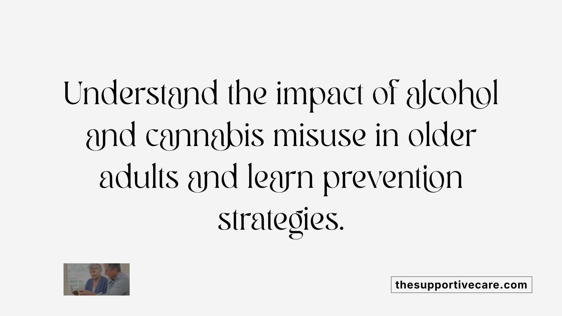 Understand the impact of alcohol and cannabis misuse in older adults and learn prevention strategies.