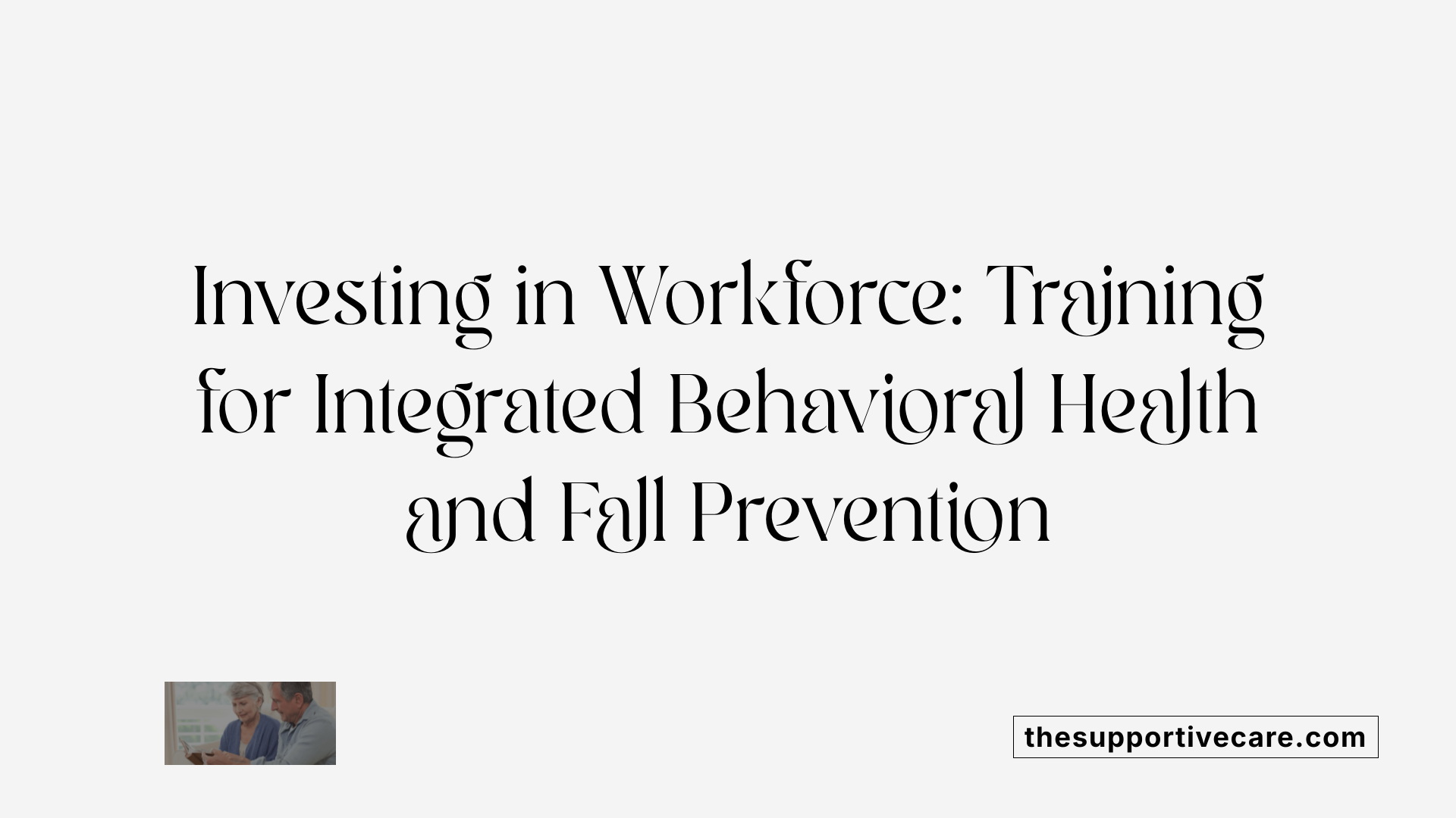 Investing in Workforce: Training for Integrated Behavioral Health and Fall Prevention