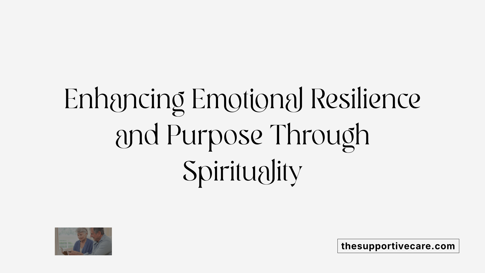 Enhancing Emotional Resilience and Purpose Through Spirituality