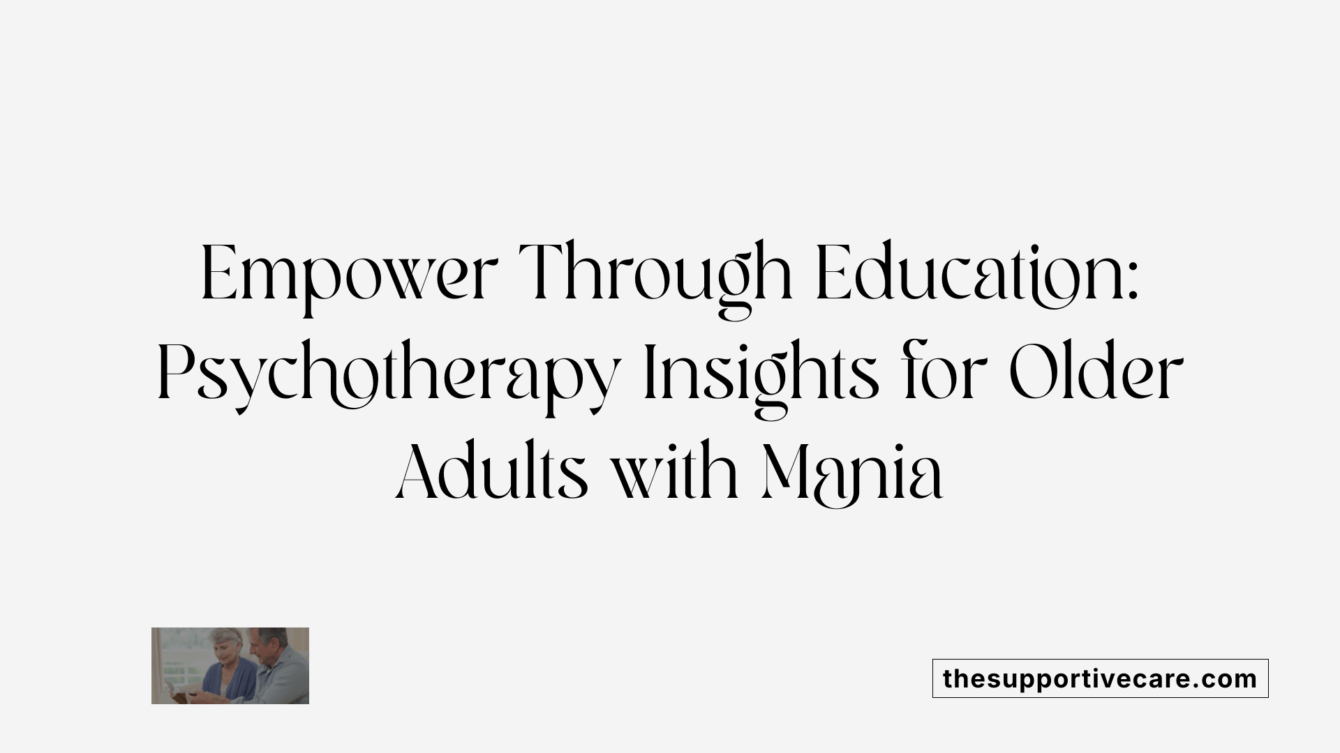 Empower Through Education: Psychotherapy Insights for Older Adults with Mania