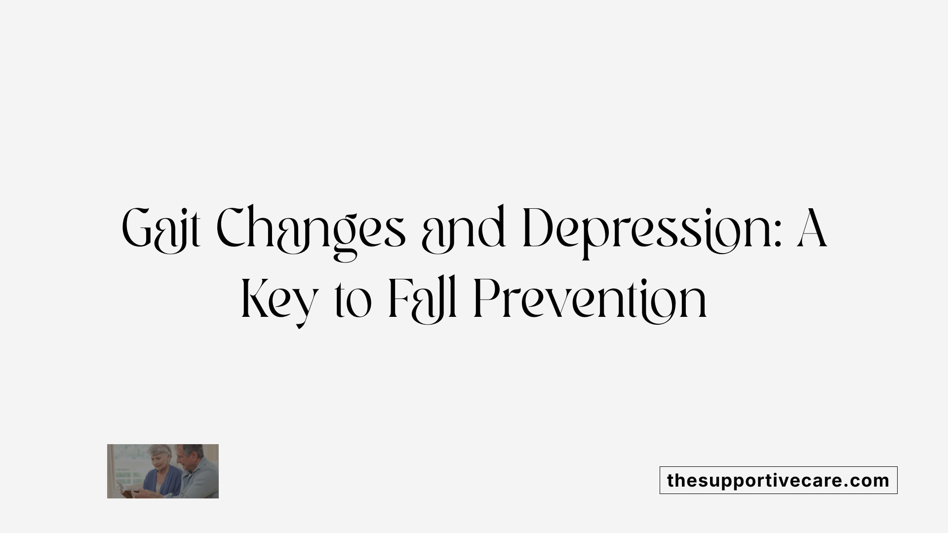 Gait Changes and Depression: A Key to Fall Prevention