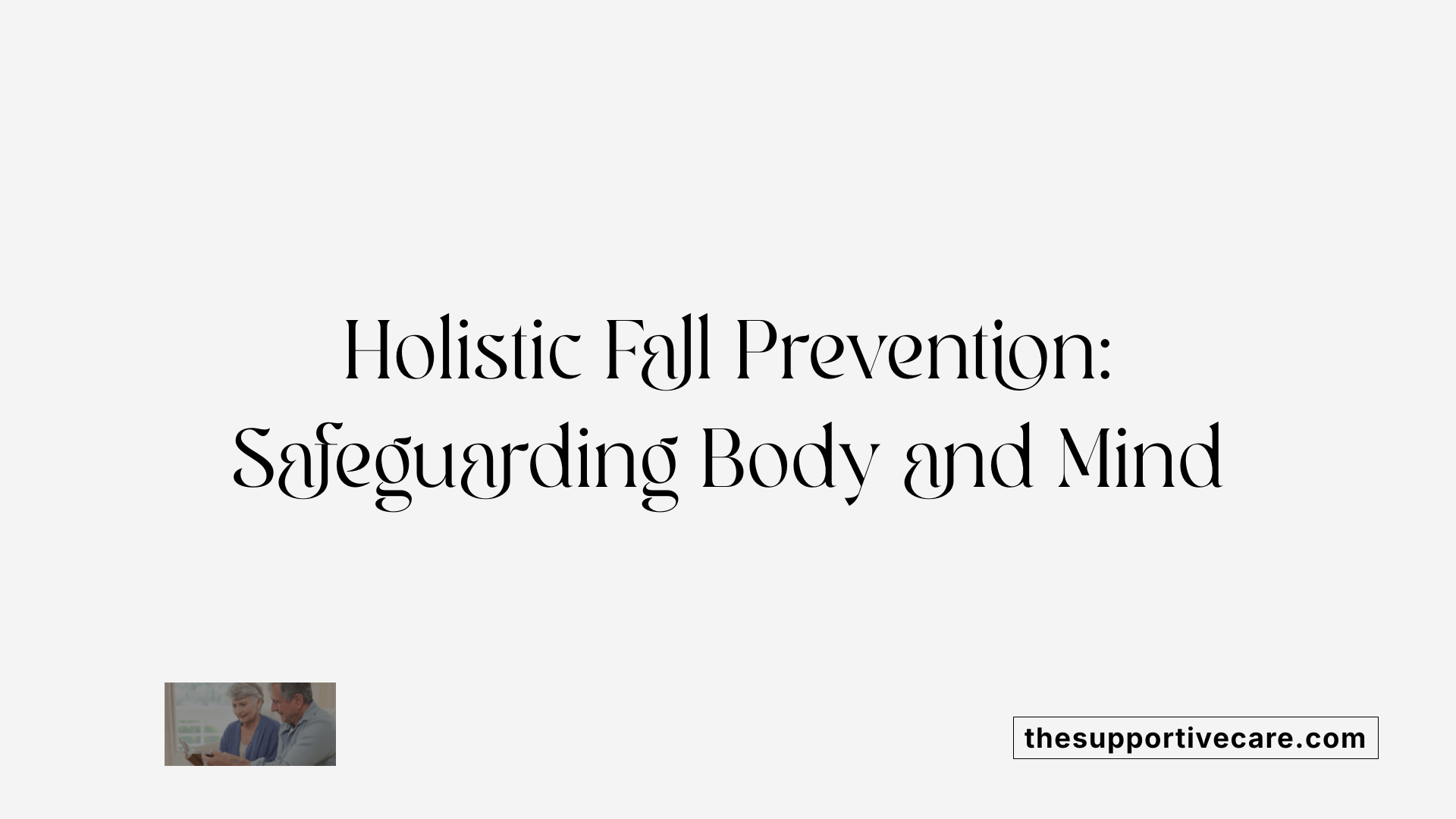 Holistic Fall Prevention: Safeguarding Body and Mind