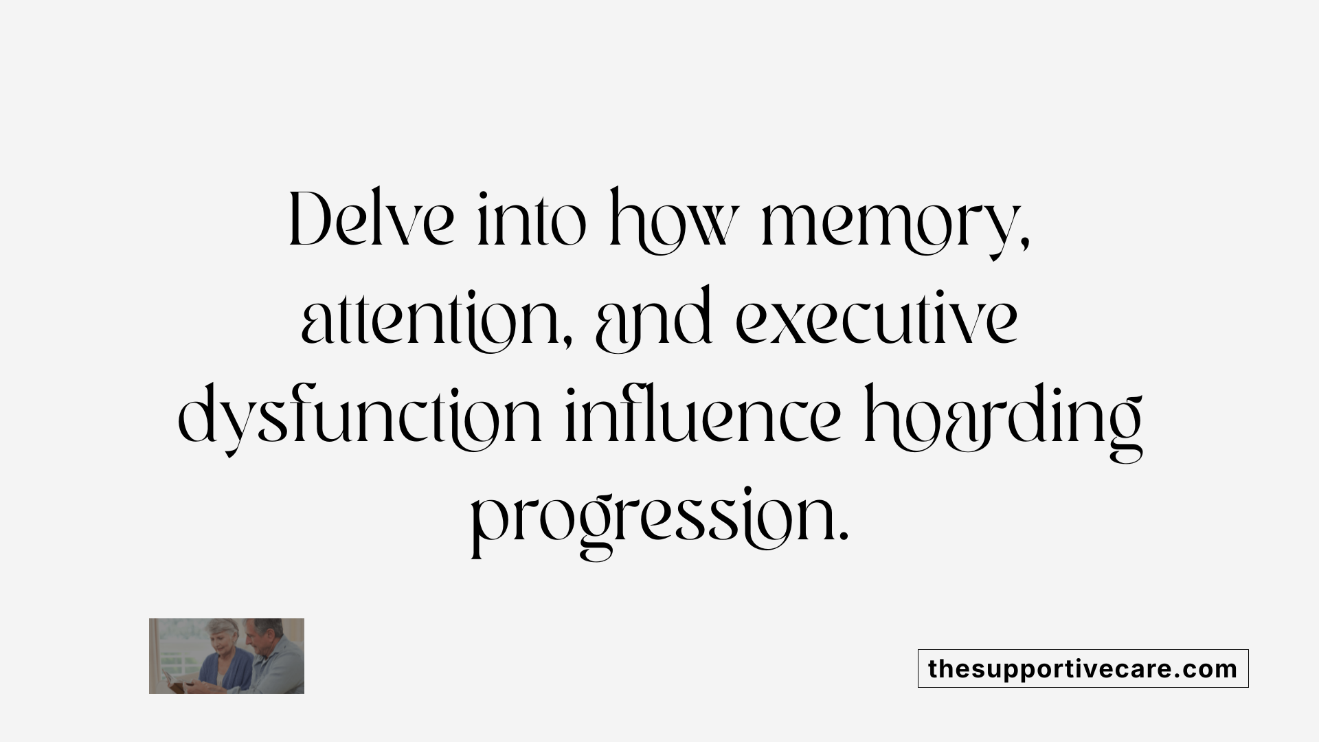 Delve into how memory, attention, and executive dysfunction influence hoarding progression.