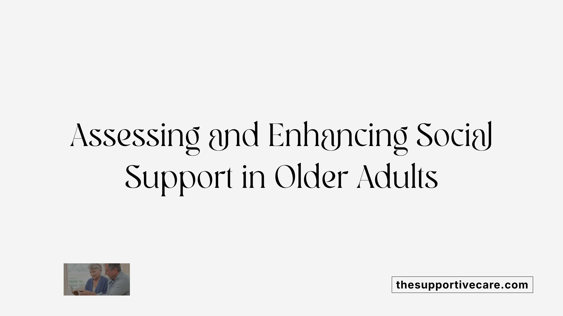 Assessing and Enhancing Social Support in Older Adults