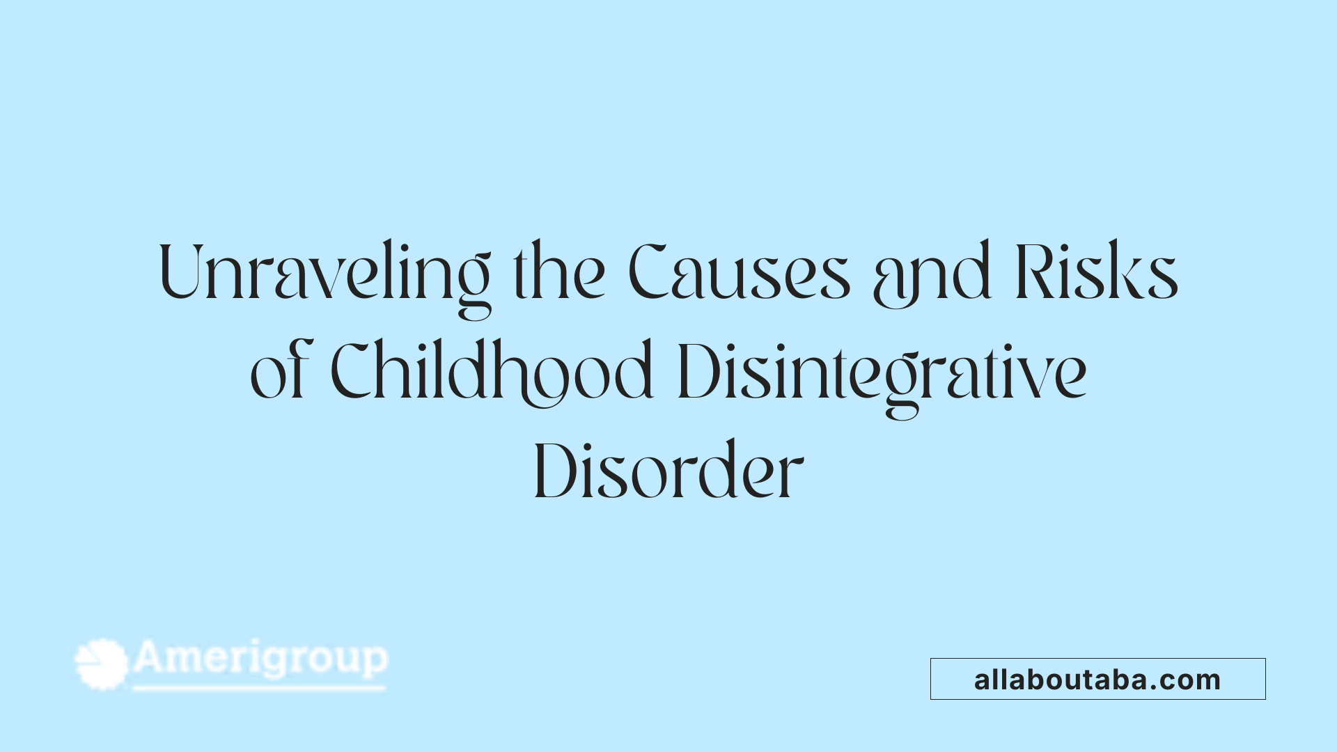 Unraveling the Causes and Risks of Childhood Disintegrative Disorder