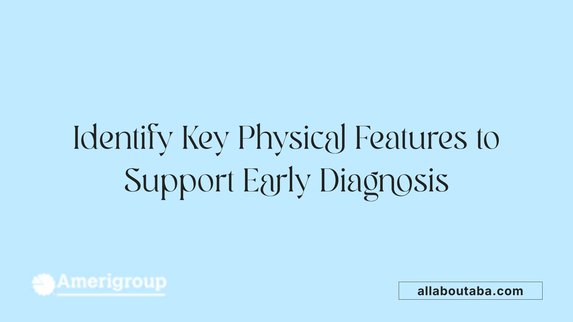 Identify Key Physical Features to Support Early Diagnosis
