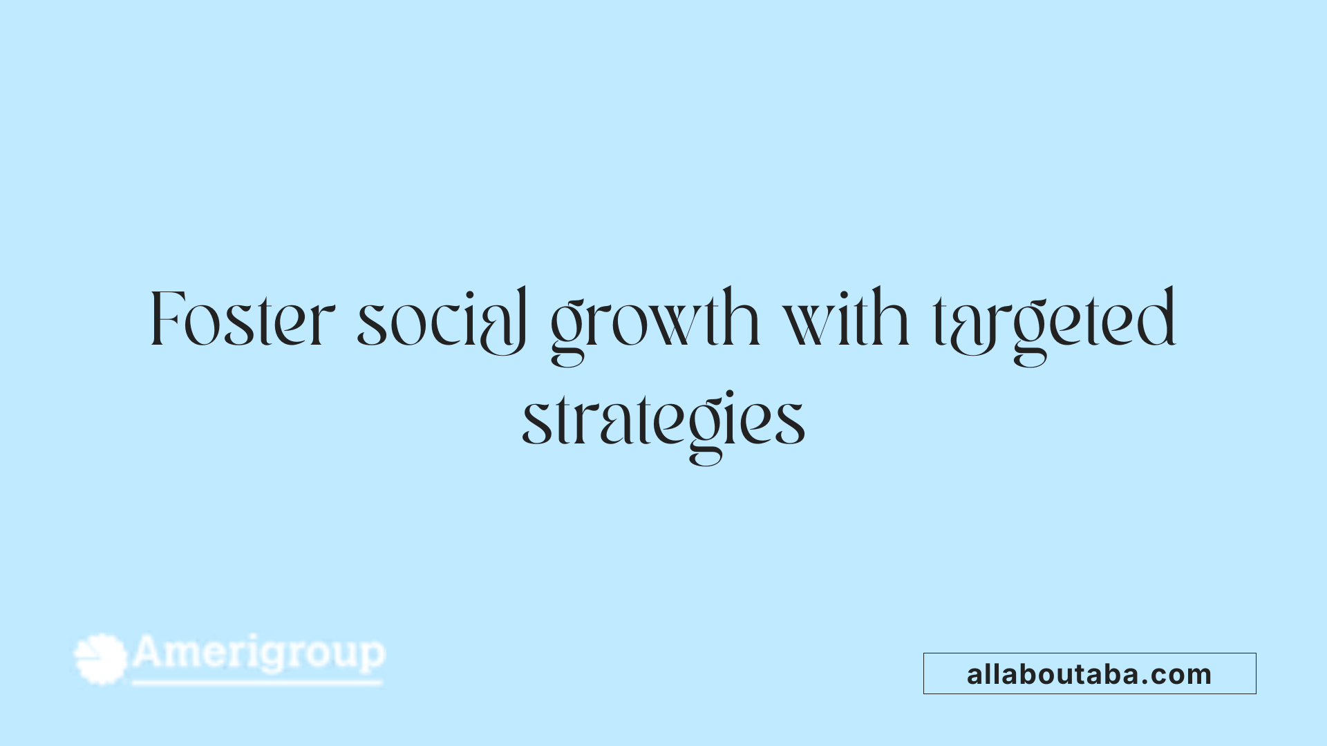 Foster social growth with targeted strategies