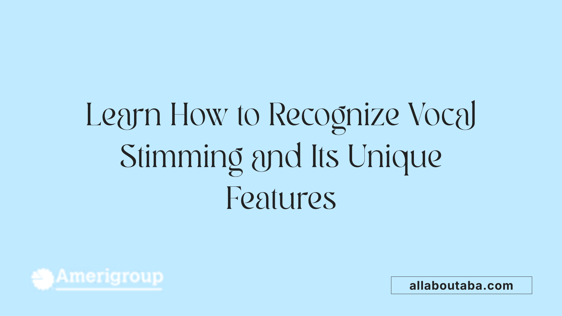 Learn How to Recognize Vocal Stimming and Its Unique Features