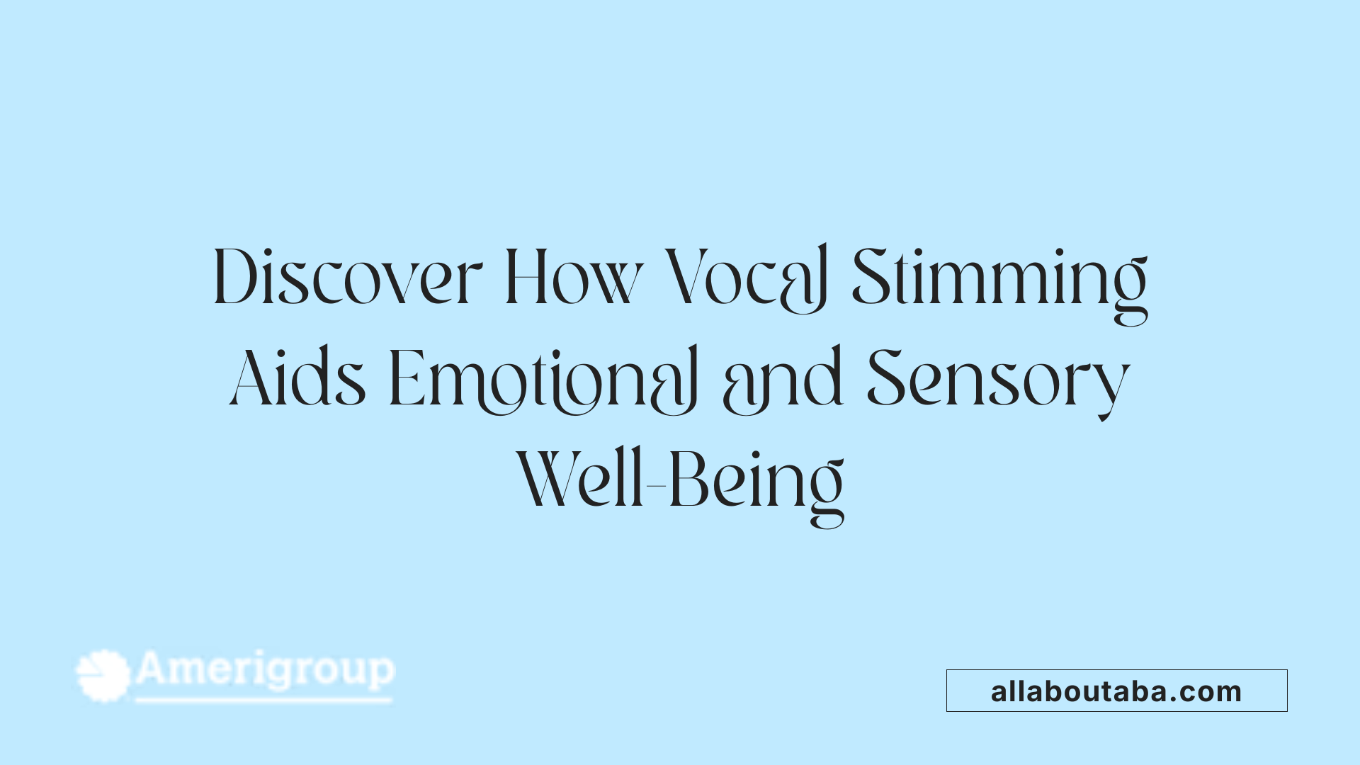 Discover How Vocal Stimming Aids Emotional and Sensory Well-Being