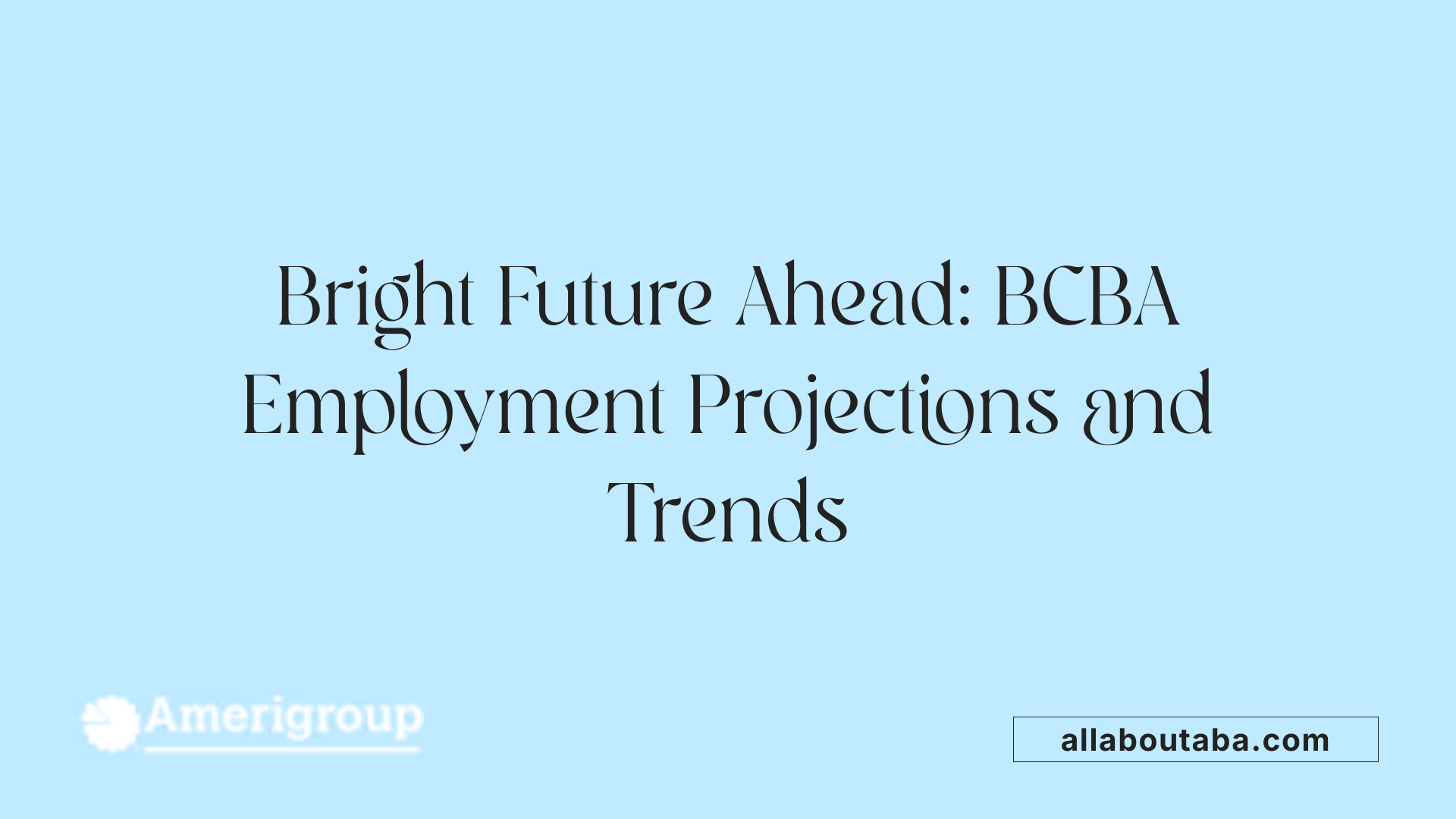 Bright Future Ahead: BCBA Employment Projections and Trends