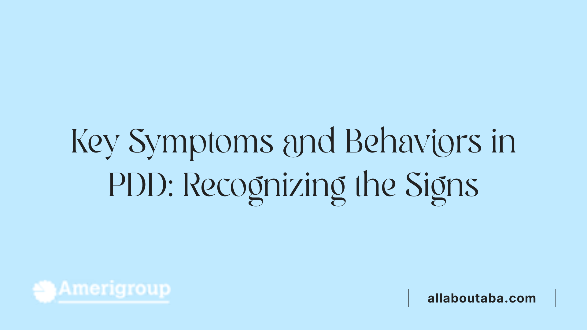 Key Symptoms and Behaviors in PDD: Recognizing the Signs
