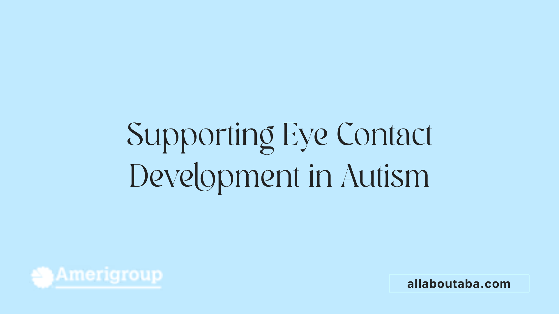 Supporting Eye Contact Development in Autism