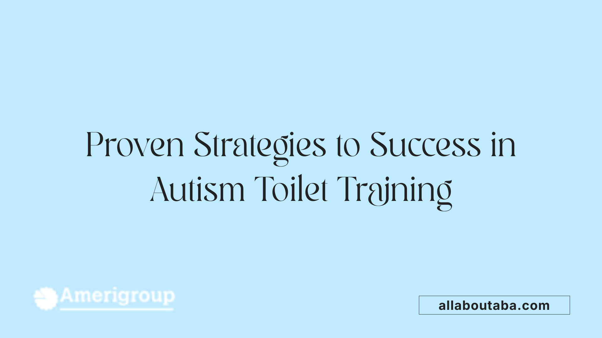 Proven Strategies to Success in Autism Toilet Training