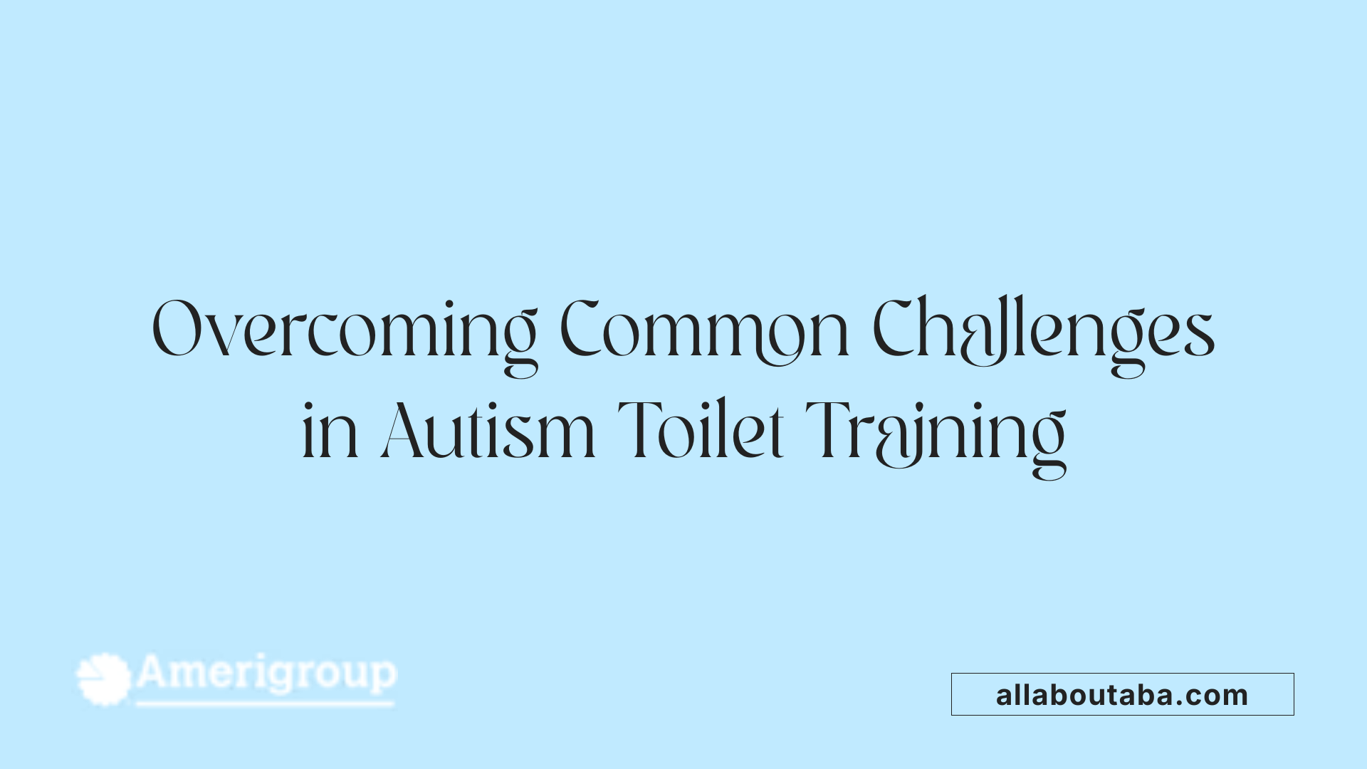 Overcoming Common Challenges in Autism Toilet Training
