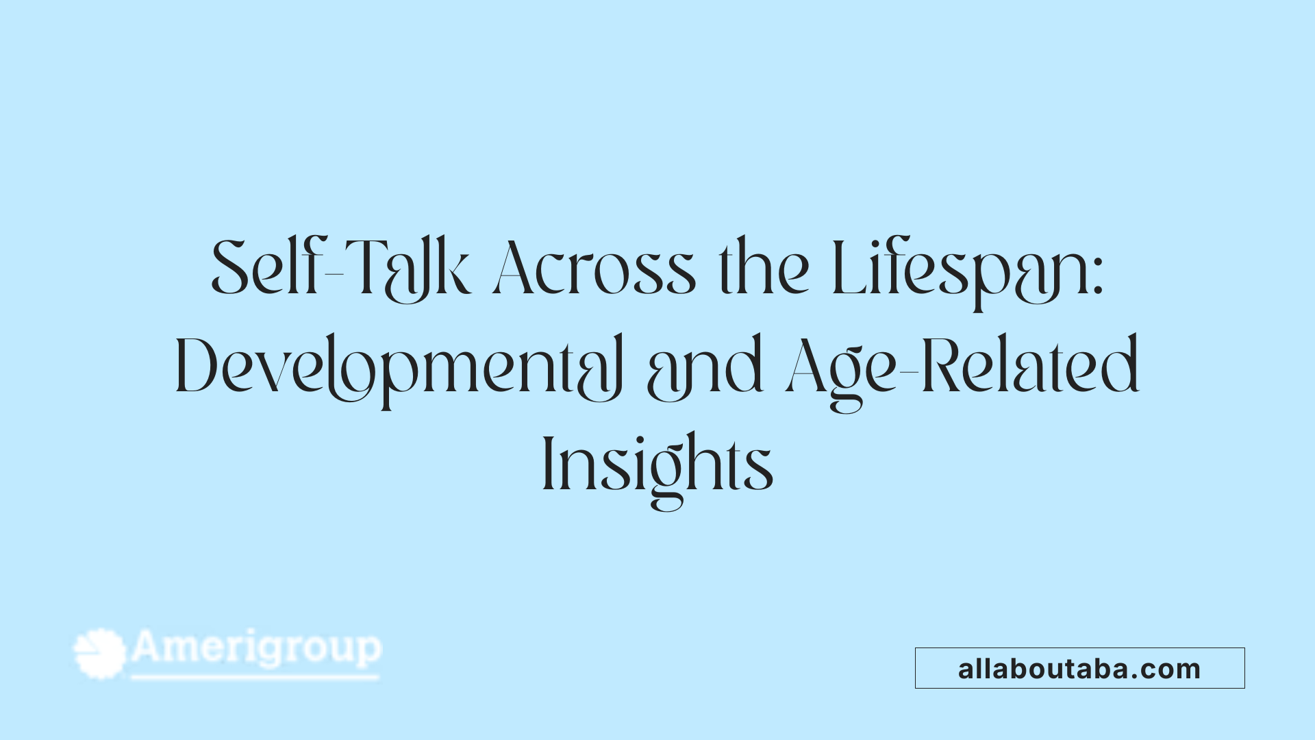 Self-Talk Across the Lifespan: Developmental and Age-Related Insights
