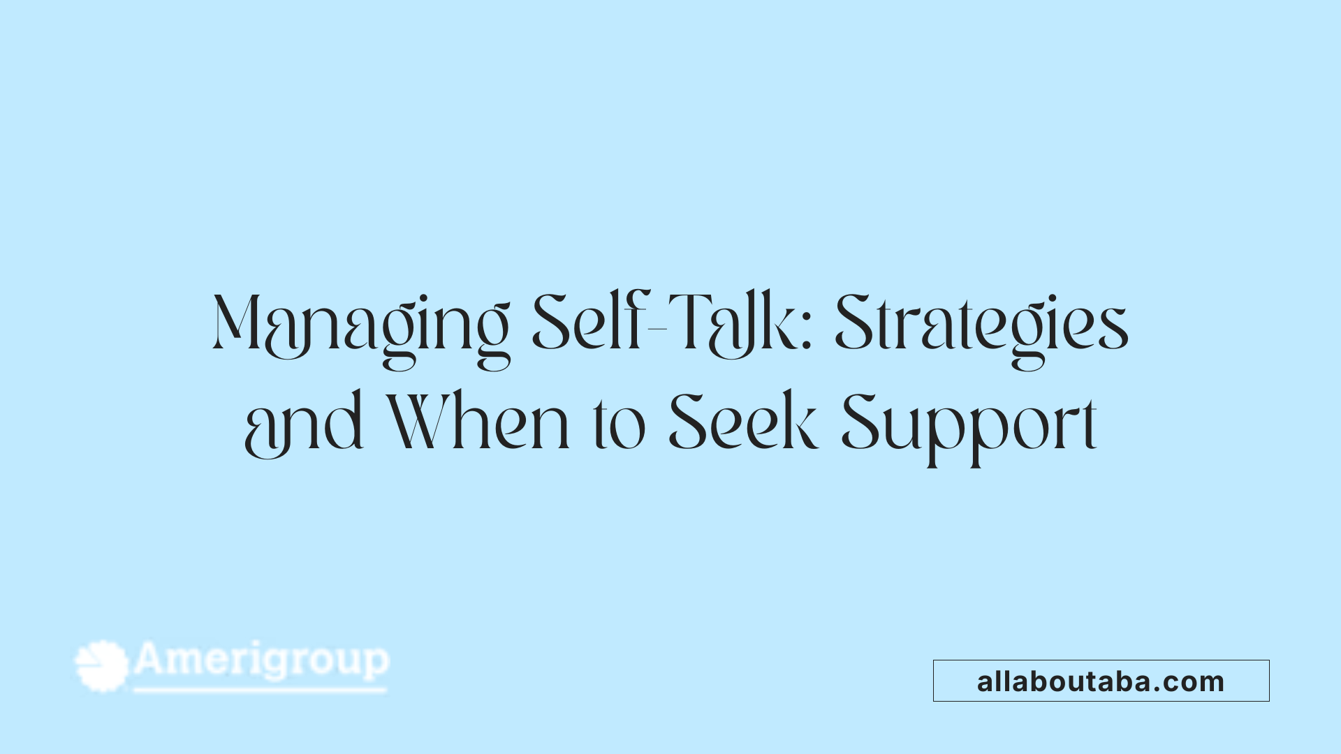 Managing Self-Talk: Strategies and When to Seek Support