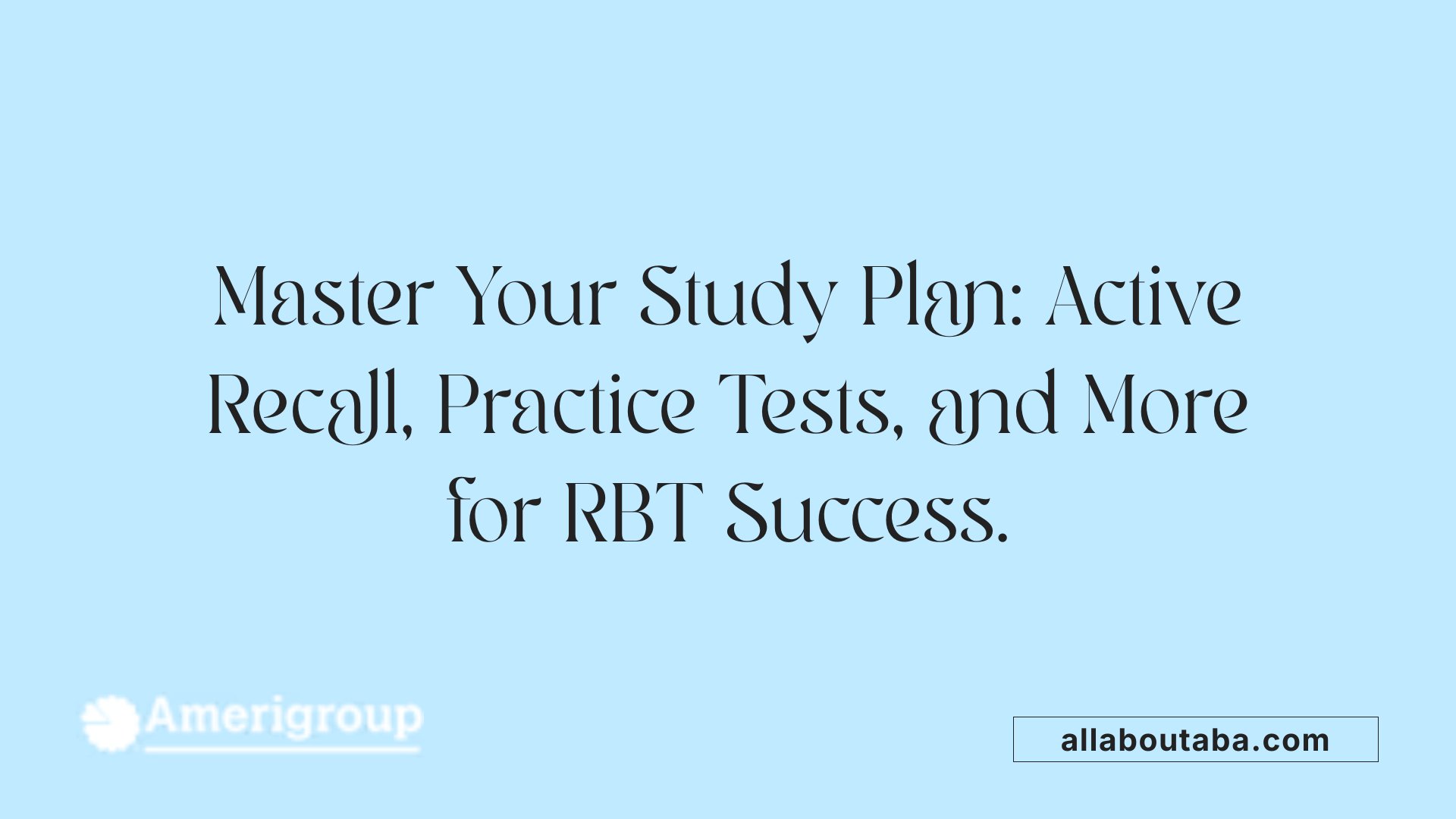 Master Your Study Plan: Active Recall, Practice Tests, and More for RBT Success.