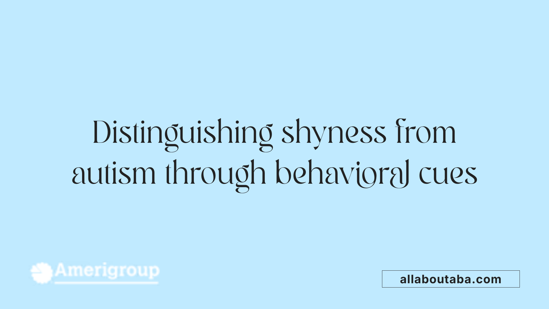 Distinguishing shyness from autism through behavioral cues