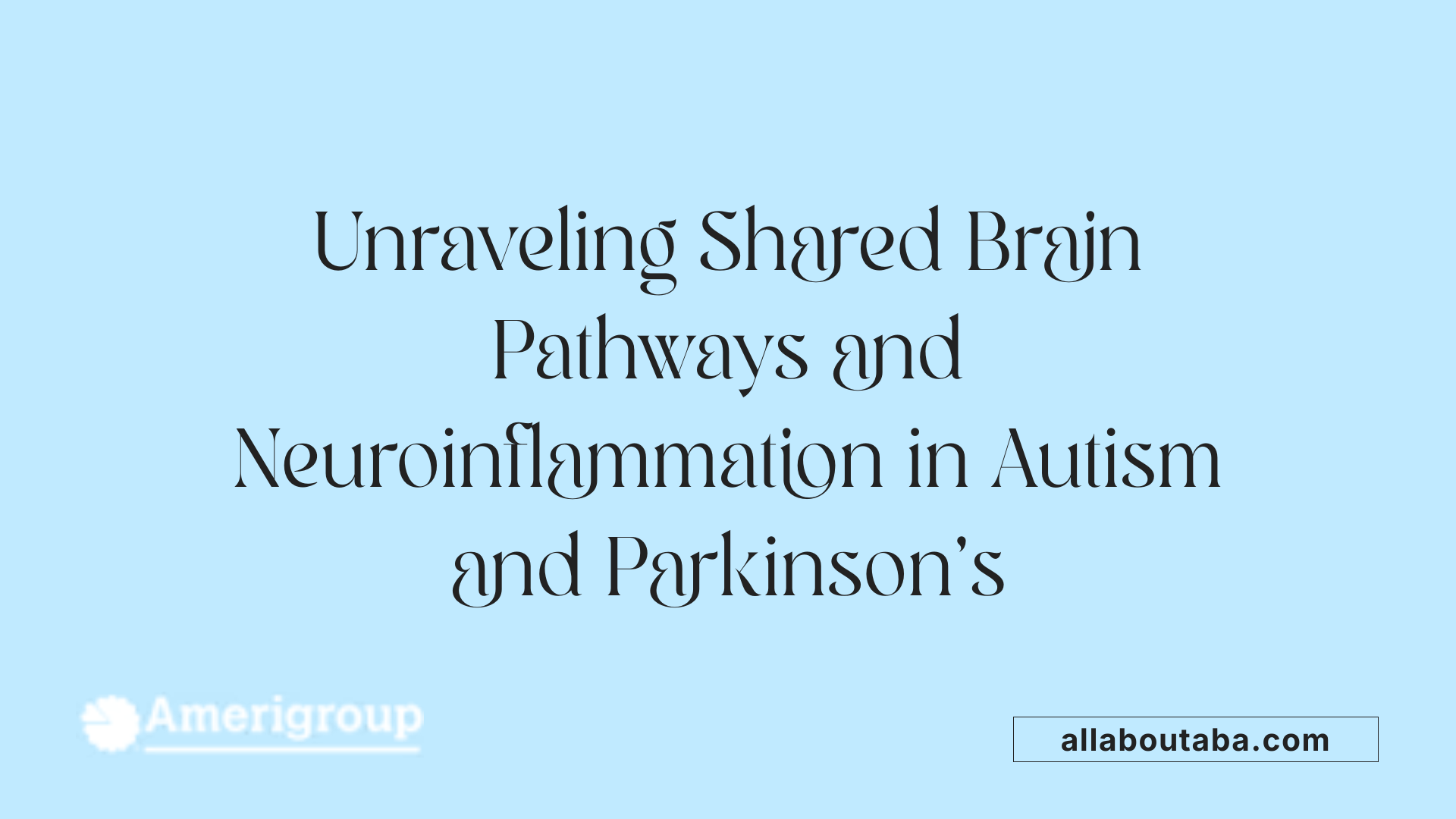 Unraveling Shared Brain Pathways and Neuroinflammation in Autism and Parkinson's