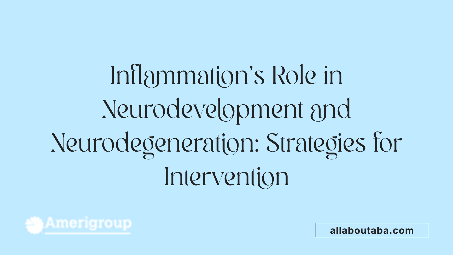Inflammation’s Role in Neurodevelopment and Neurodegeneration: Strategies for Intervention