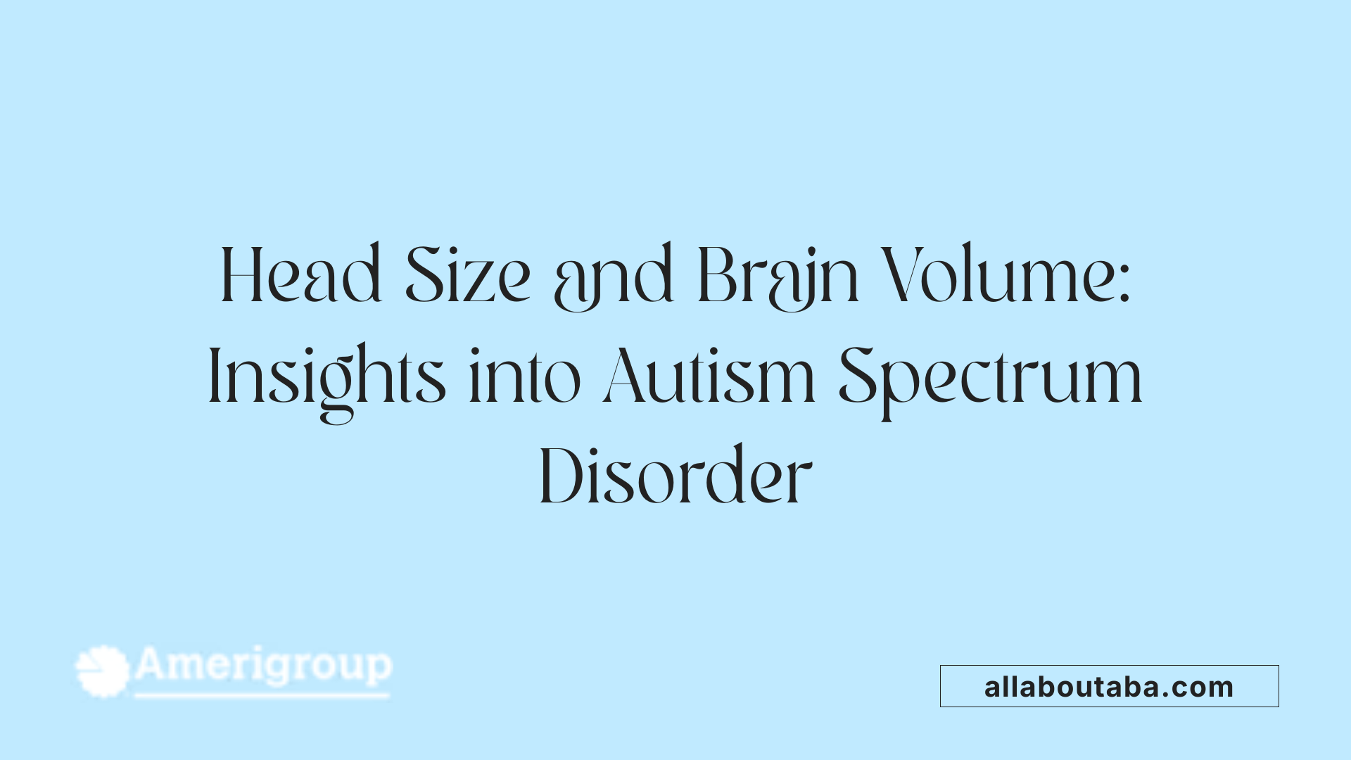 Head Size and Brain Volume: Insights into Autism Spectrum Disorder