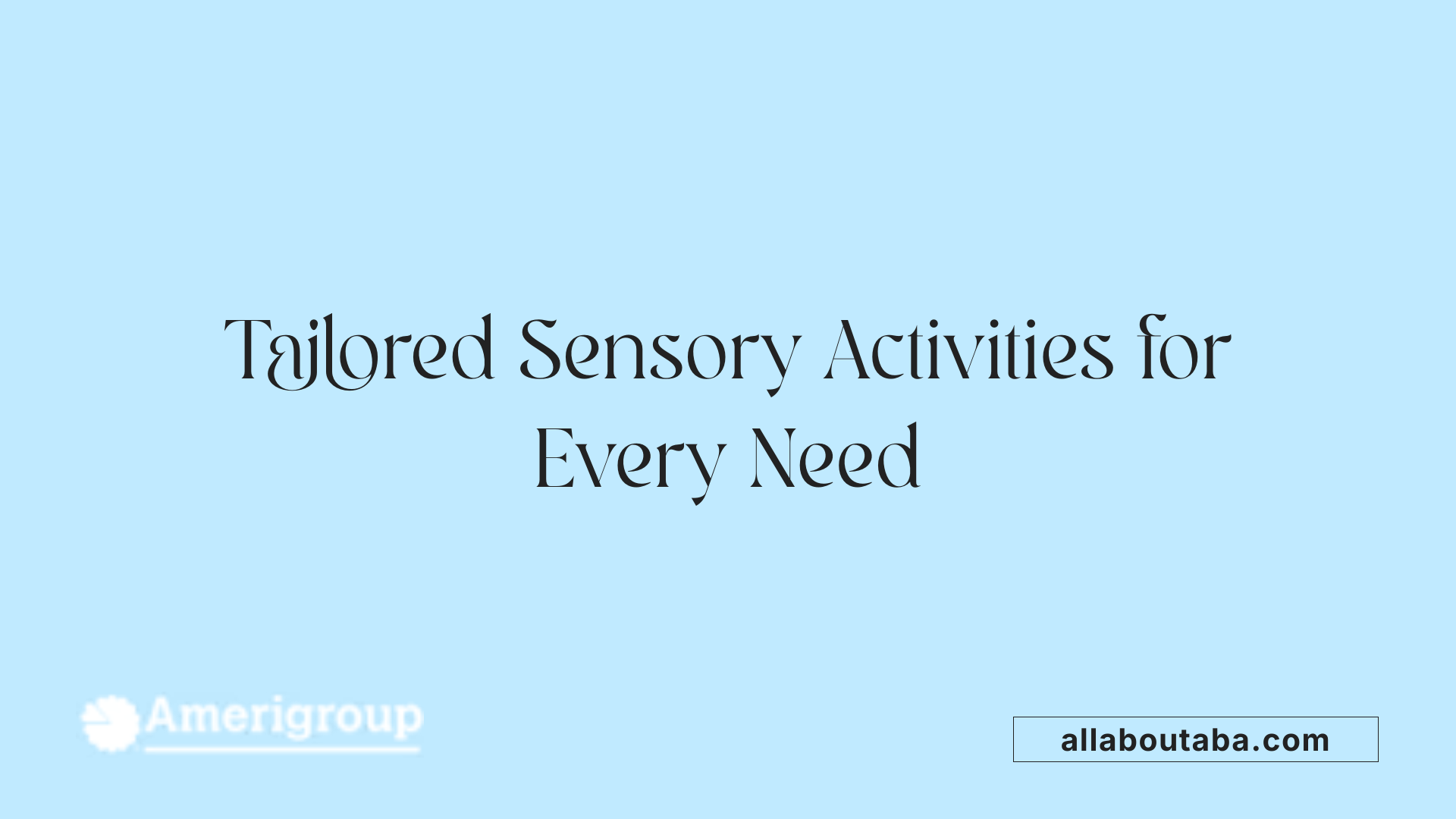 Tailored Sensory Activities for Every Need