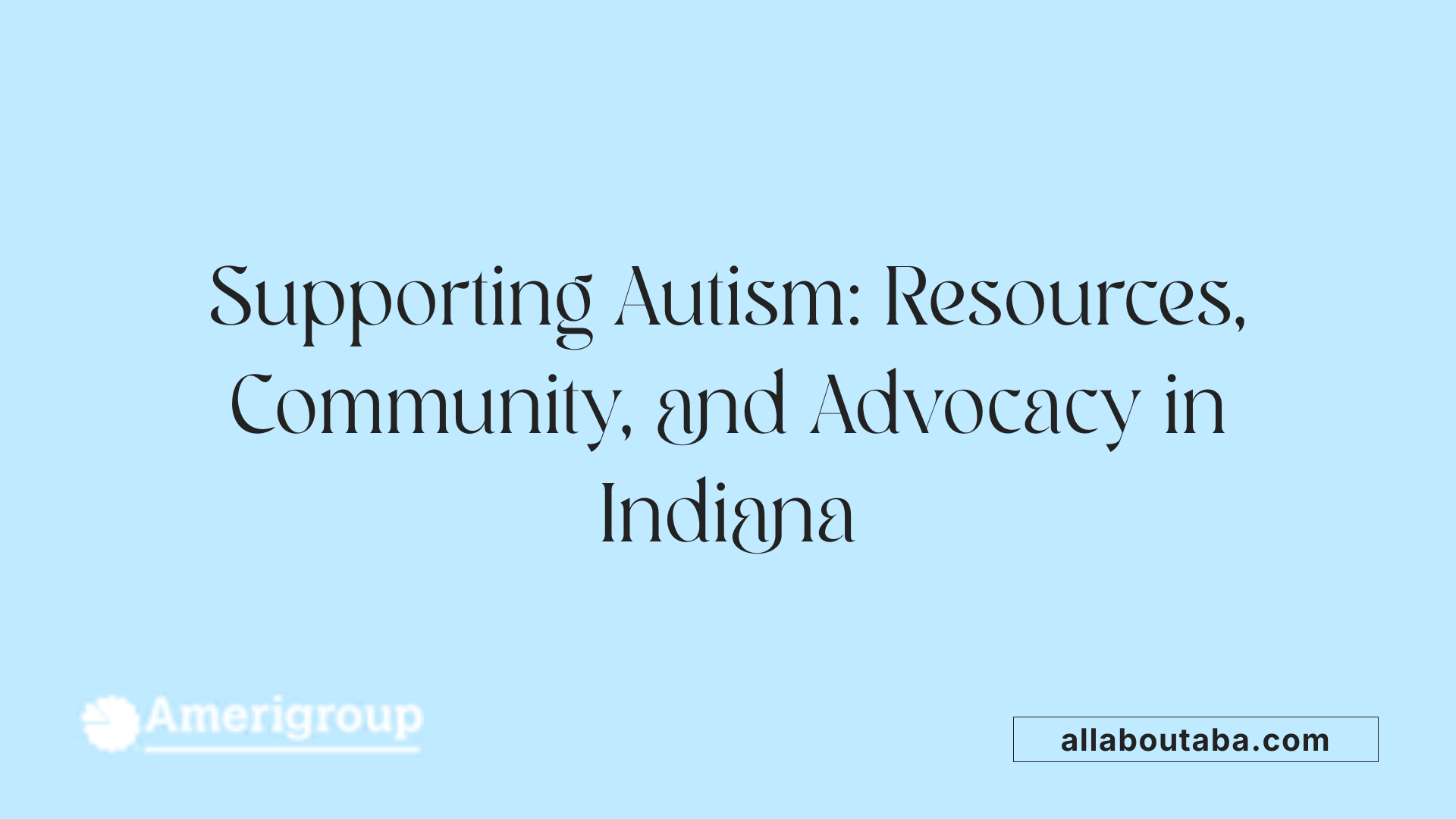 Supporting Autism: Resources, Community, and Advocacy in Indiana