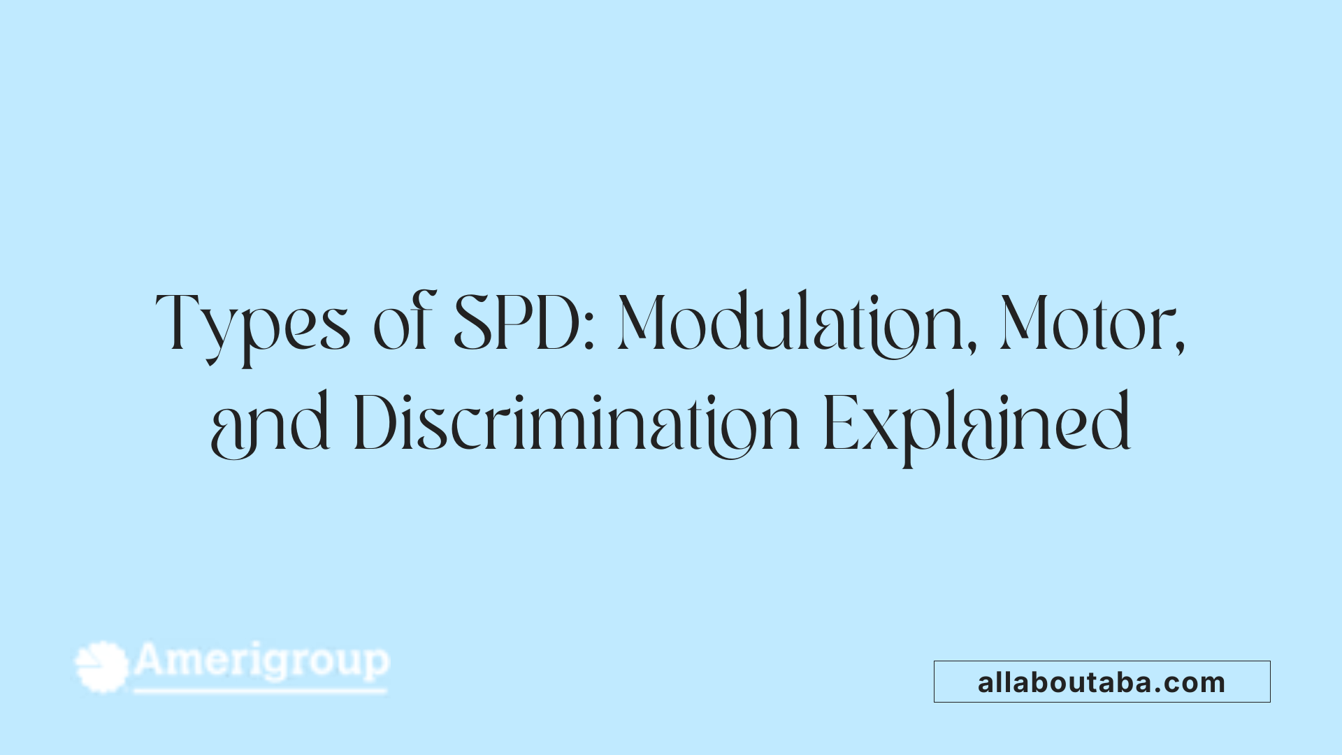 Types of SPD: Modulation, Motor, and Discrimination Explained