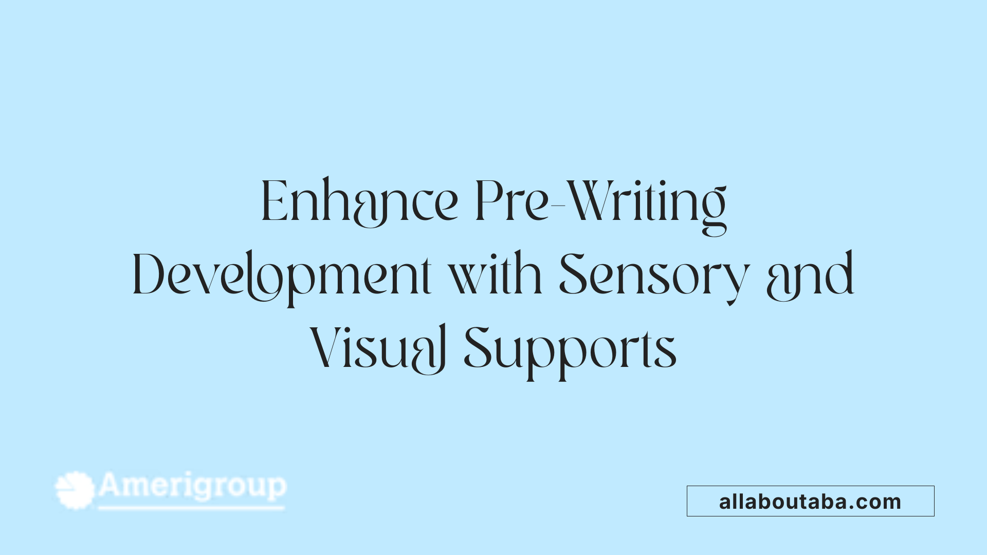 Enhance Pre-Writing Development with Sensory and Visual Supports