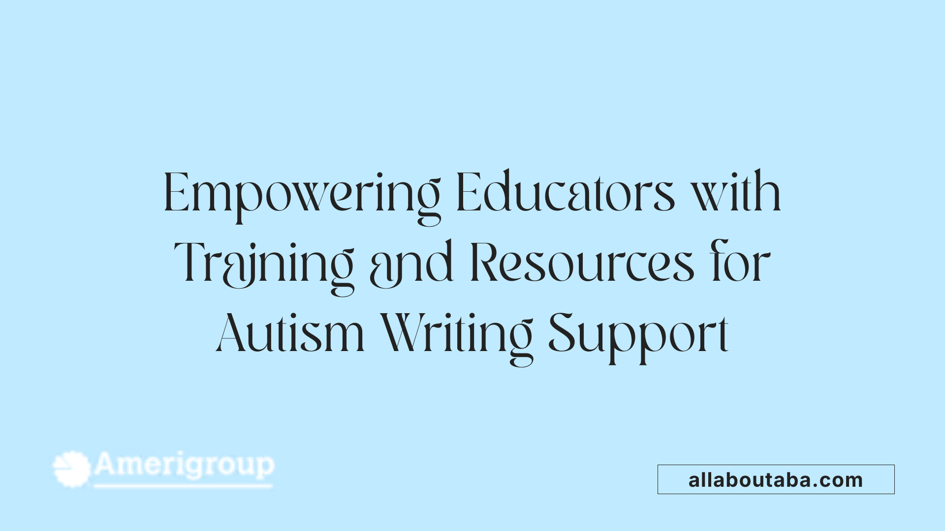 Empowering Educators with Training and Resources for Autism Writing Support