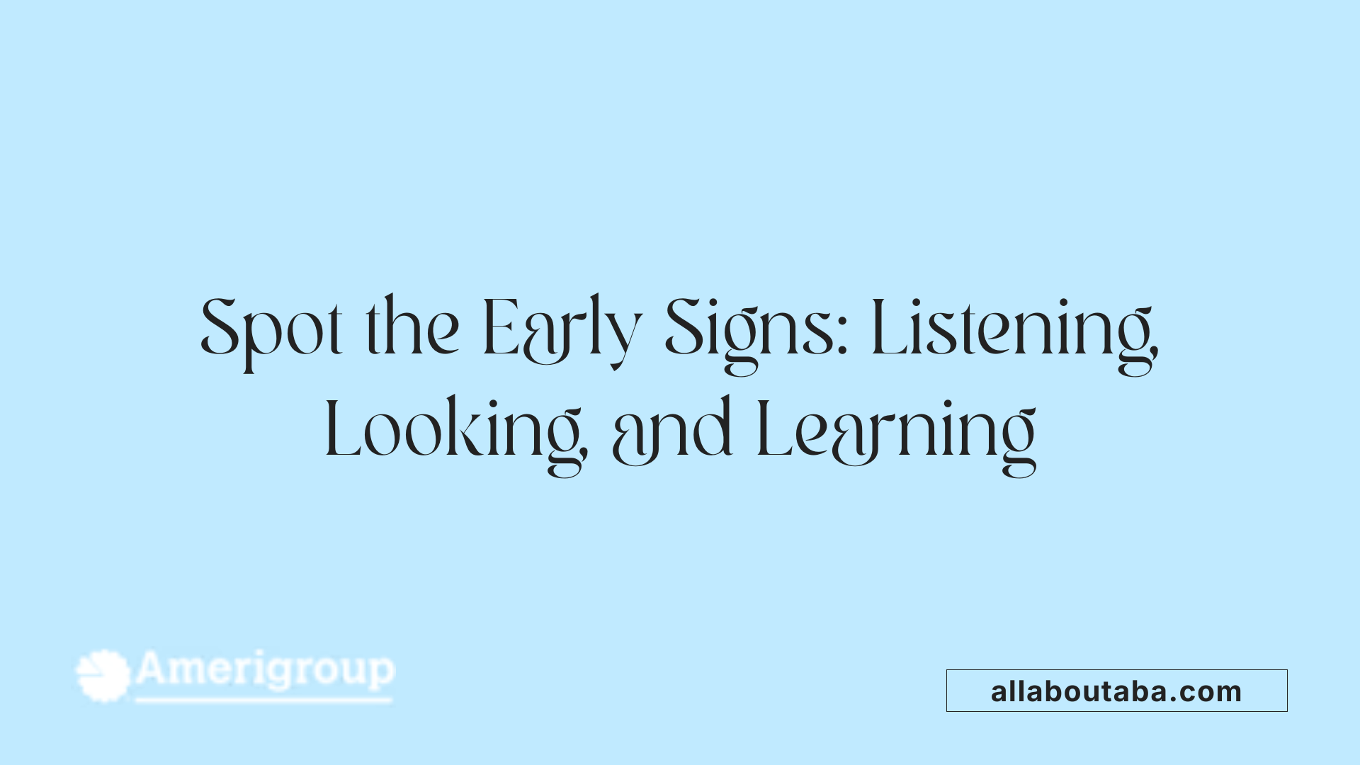 Spot the Early Signs: Listening, Looking, and Learning