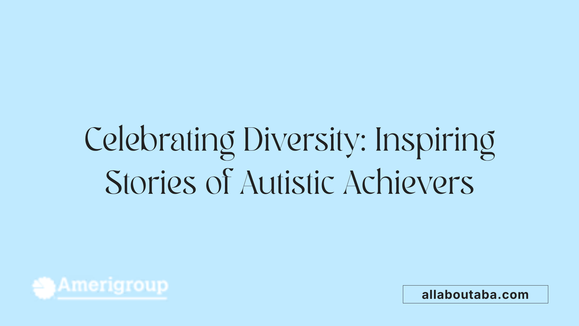 Celebrating Diversity: Inspiring Stories of Autistic Achievers