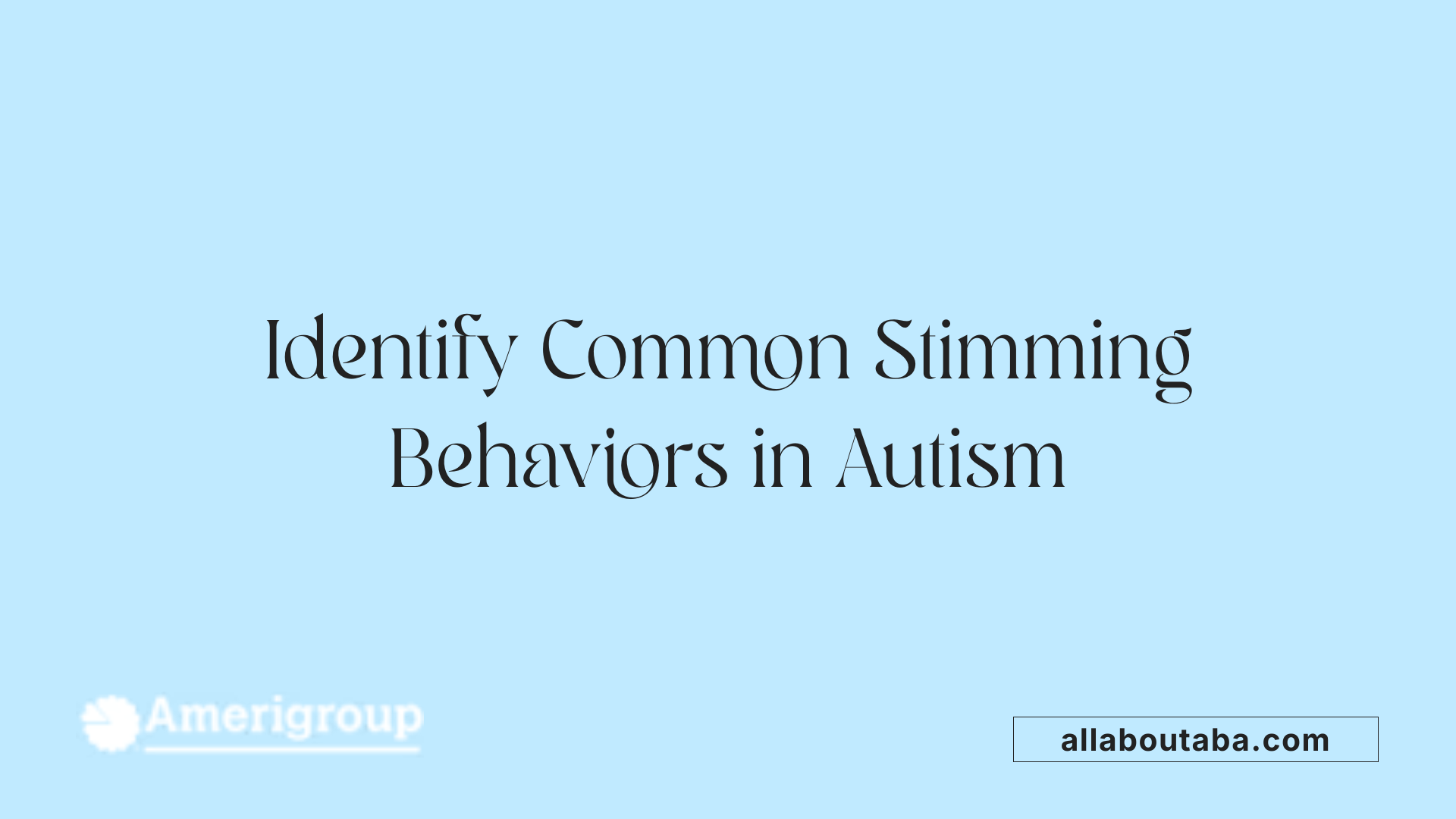 Identify Common Stimming Behaviors in Autism