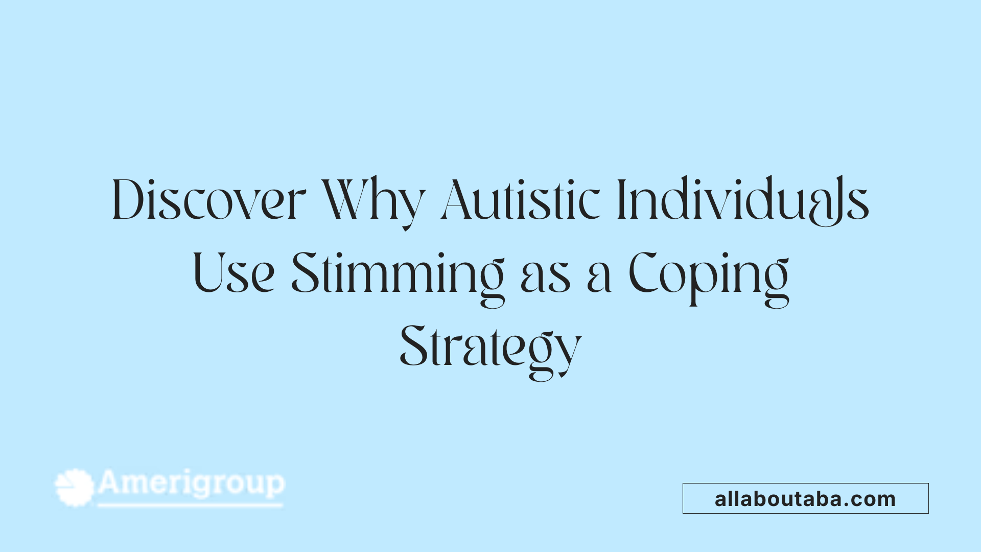 Discover Why Autistic Individuals Use Stimming as a Coping Strategy