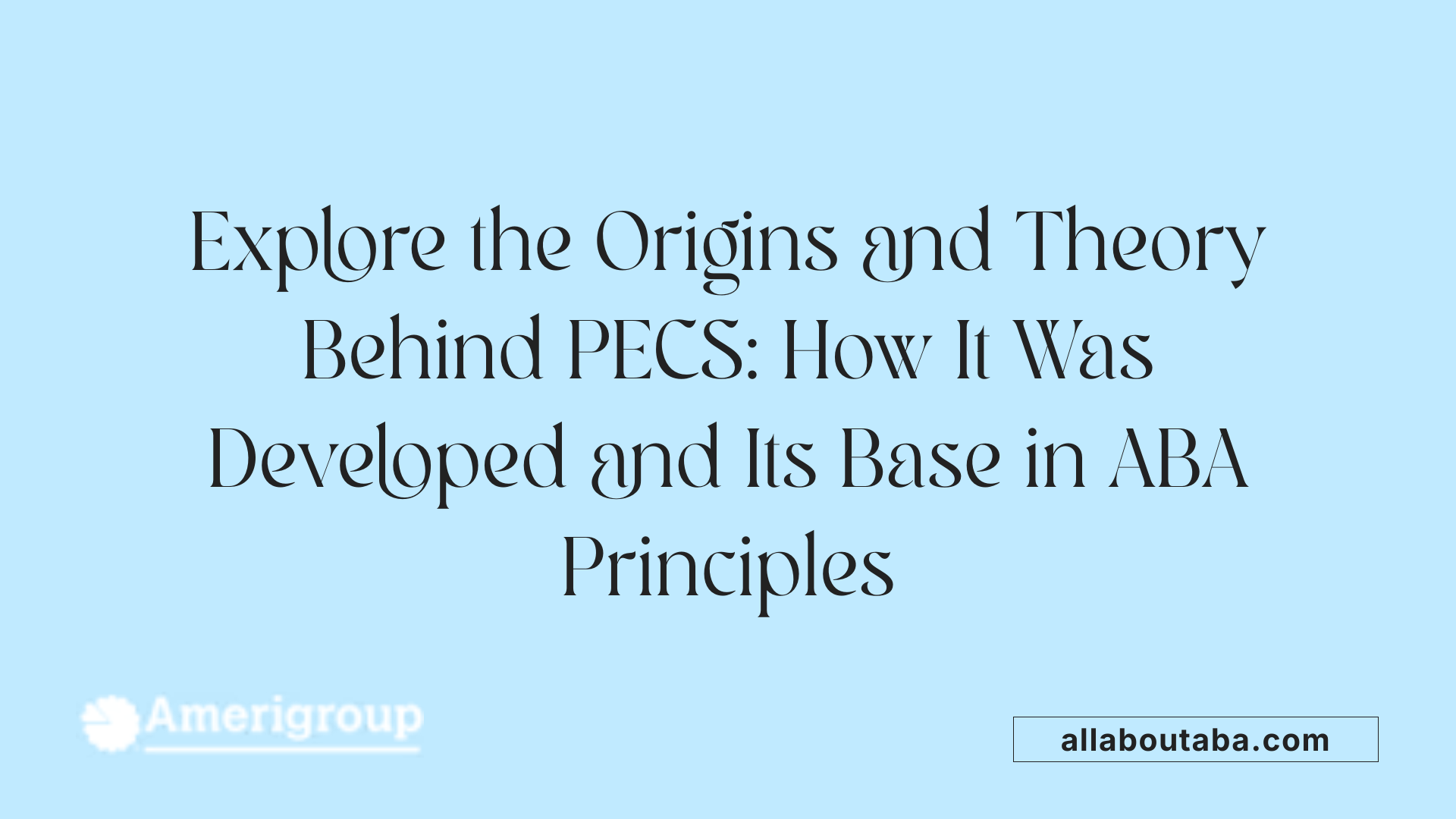 Explore the Origins and Theory Behind PECS: How It Was Developed and Its Base in ABA Principles