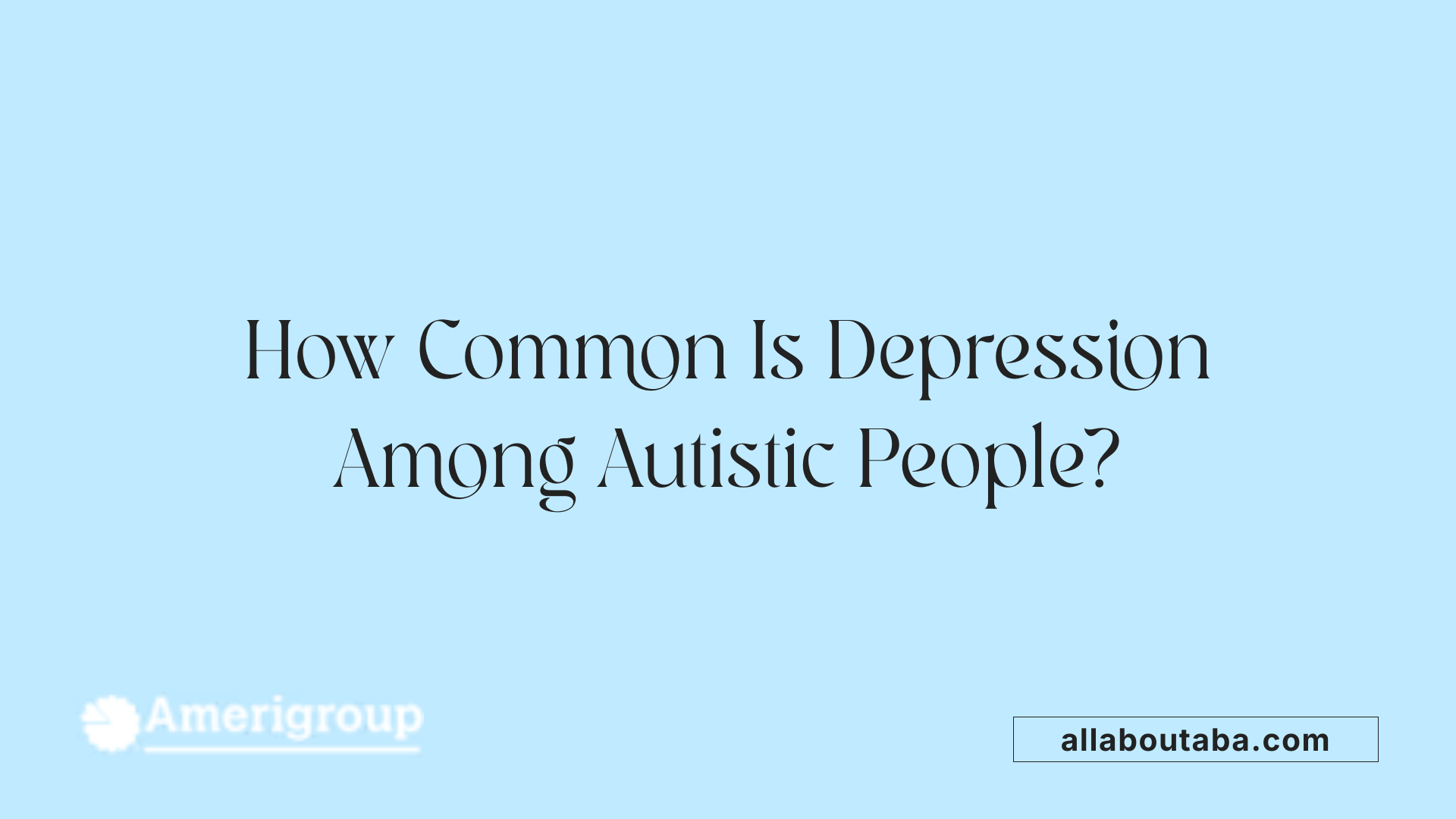 How Common Is Depression Among Autistic People?
