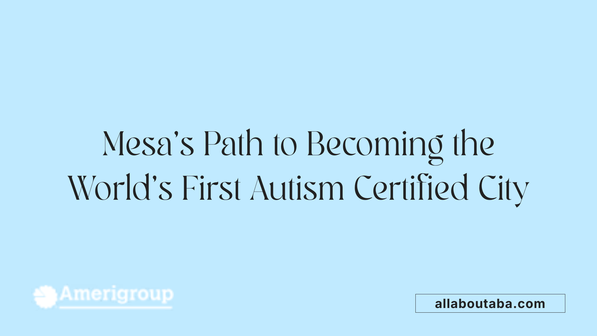 Mesa’s Path to Becoming the World's First Autism Certified City