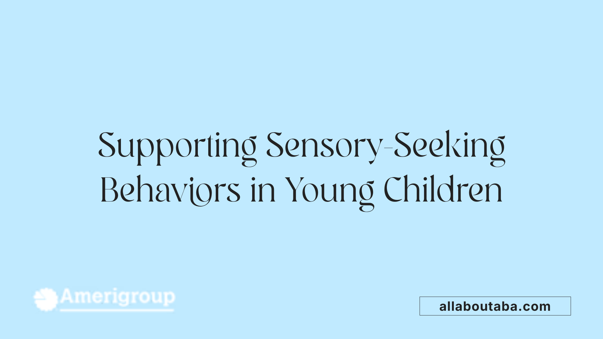Supporting Sensory-Seeking Behaviors in Young Children