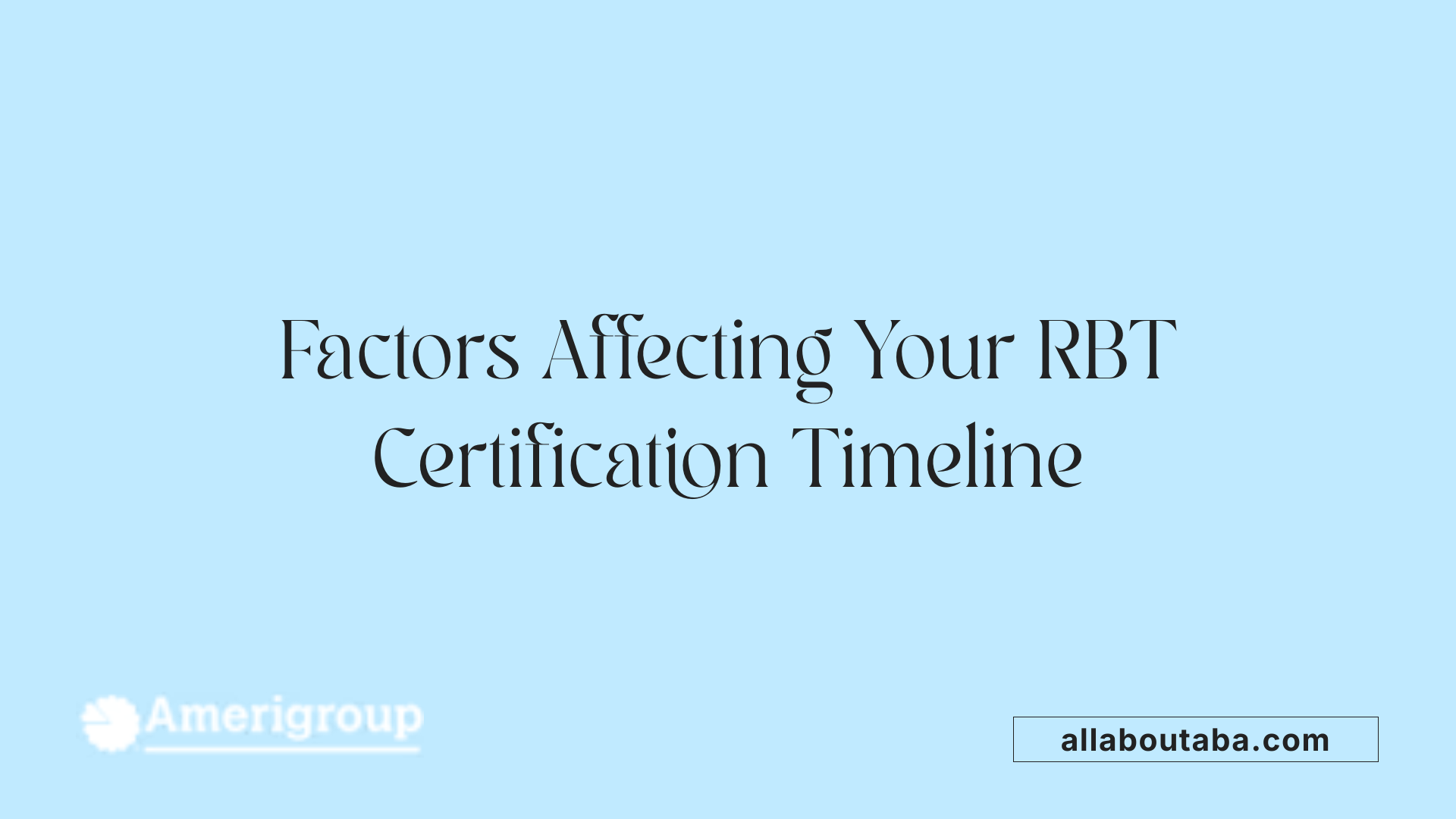 Factors Affecting Your RBT Certification Timeline